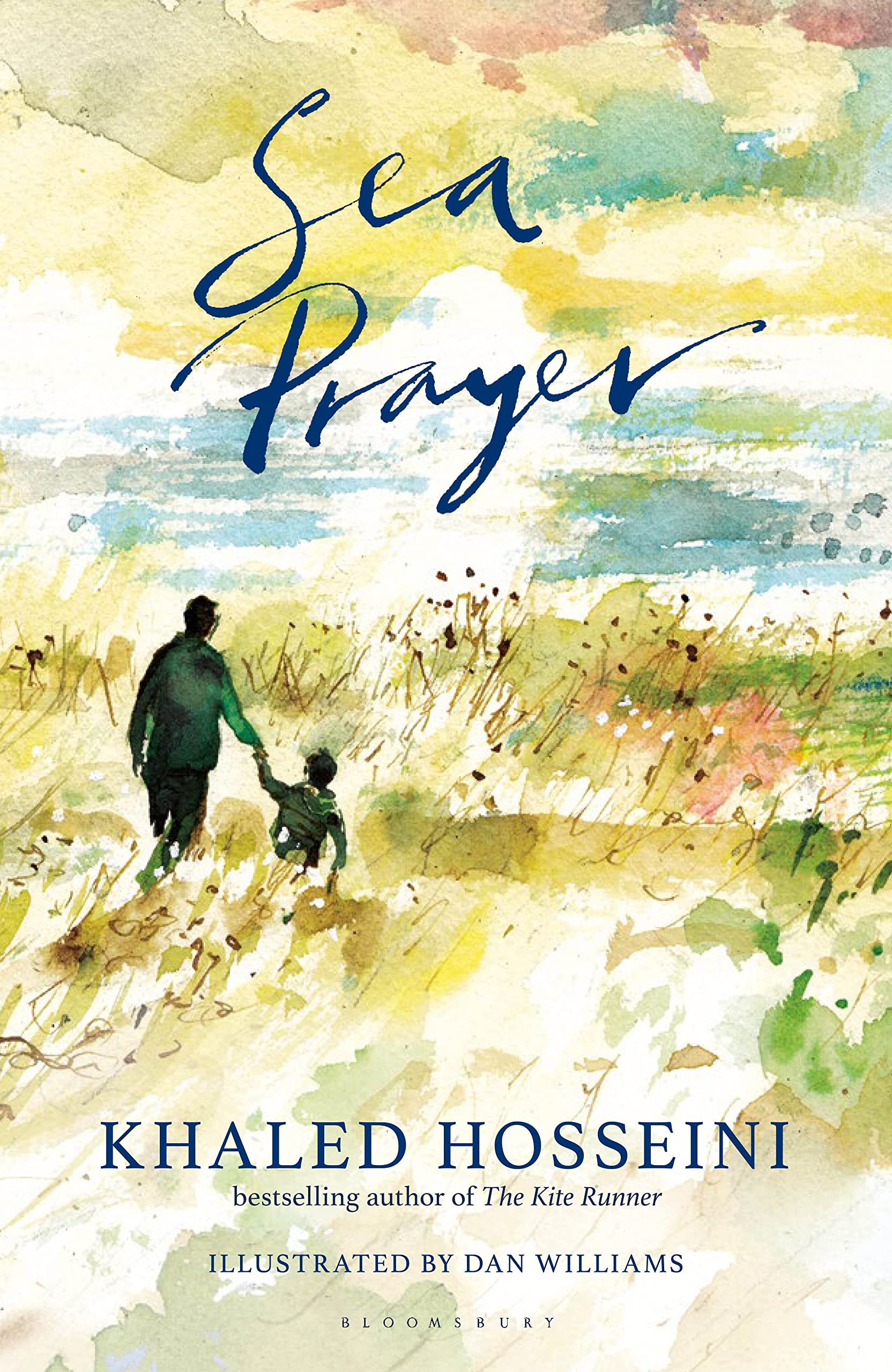 Sea Prayer by Khaled Hosseini (Illustrated by Dan Williams) Bloomsbury H/b 2018