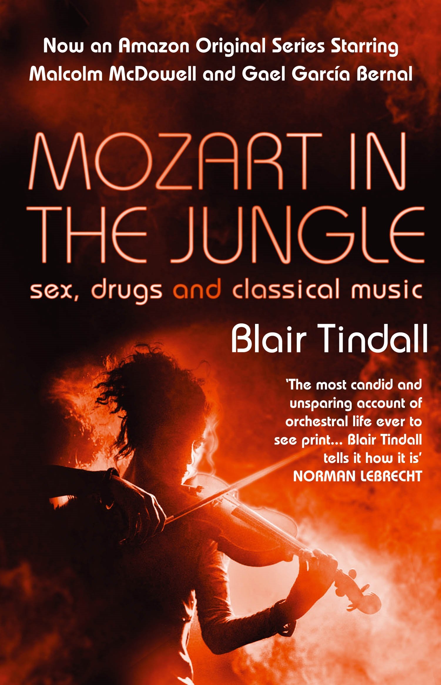 Mozart in the Jungle: Sex, Drugs and Classical Music : Tindall, Blair:  Amazon.com.tr: Kitap