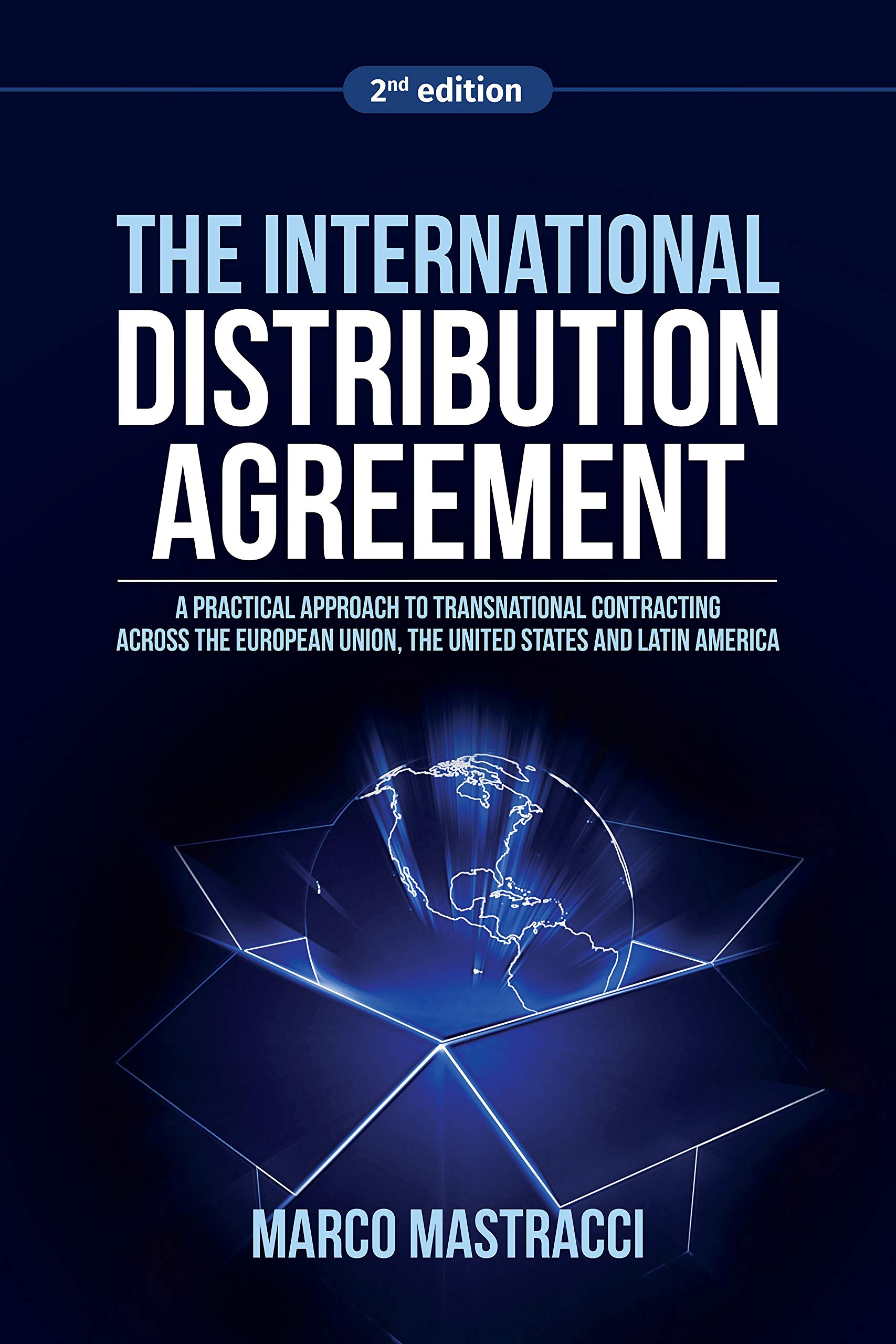 The International Distribution Agreement: A Practical Approach to Transnational Contracting across the European Union, the United States and Latin America (2nd edition) (English Edition)