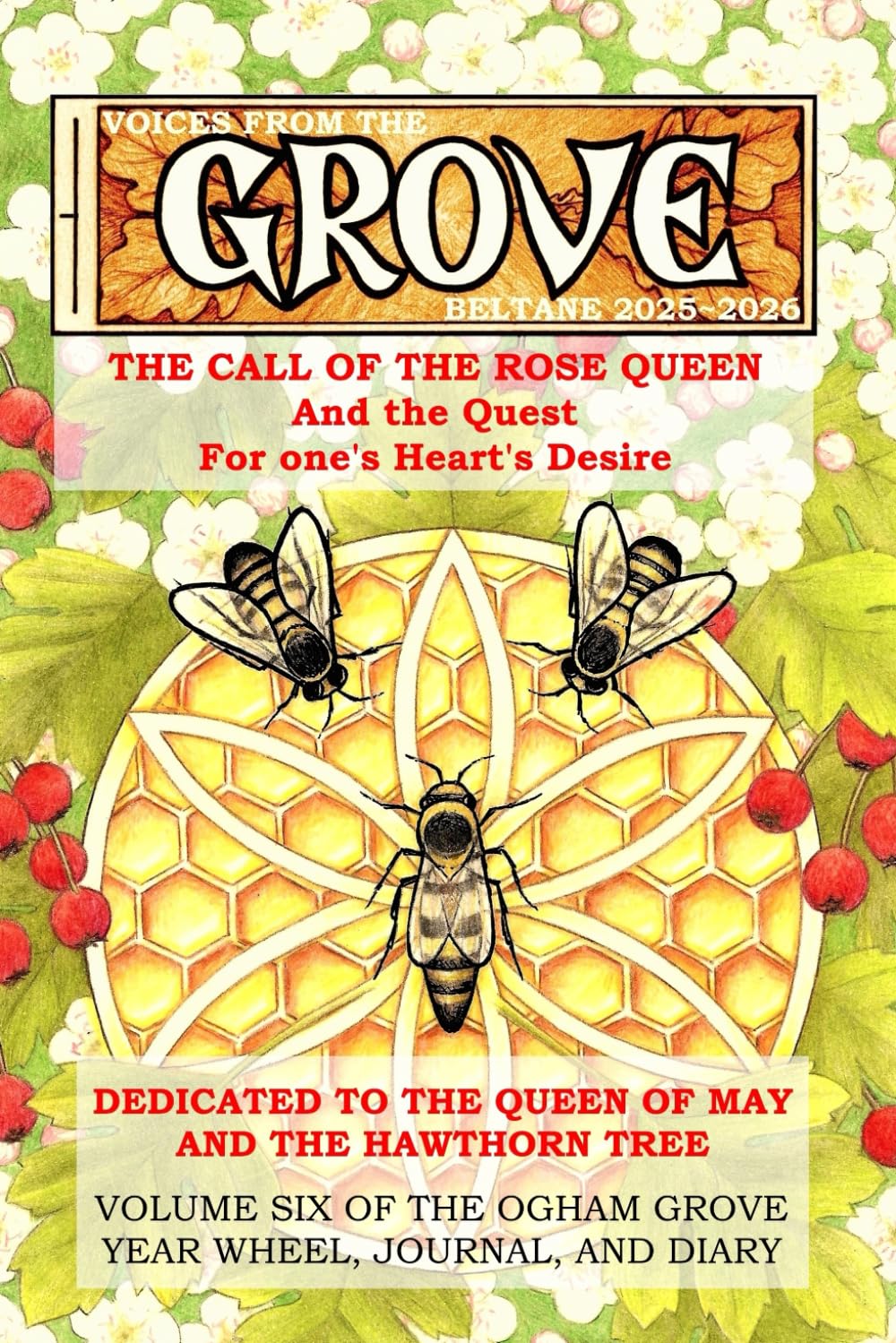 Voices From The Grove: Beltane 2025 to Beltane 2026: The Call of the Rose Queen and the quest for one's heart's desire