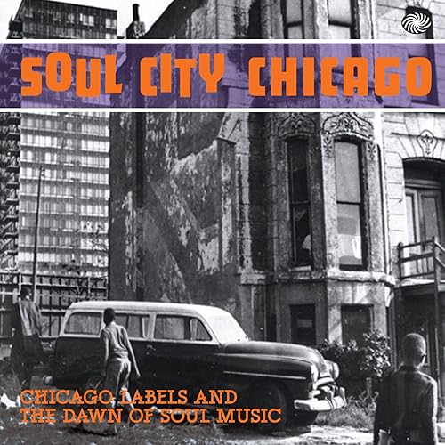 Soul City Chicago Chicago Labels and the Dawn of Soul Music von