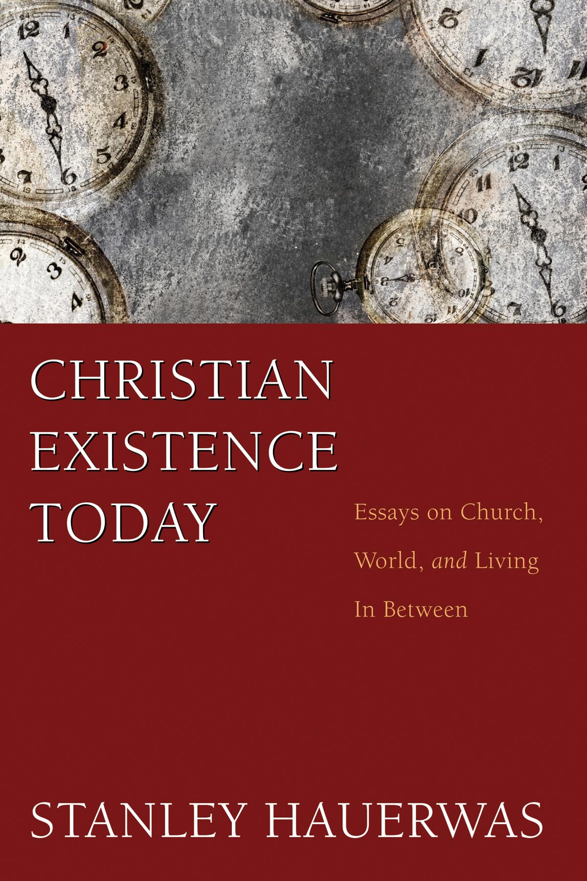 Christian Existence Today: Essays on Church, World, and Living in Between