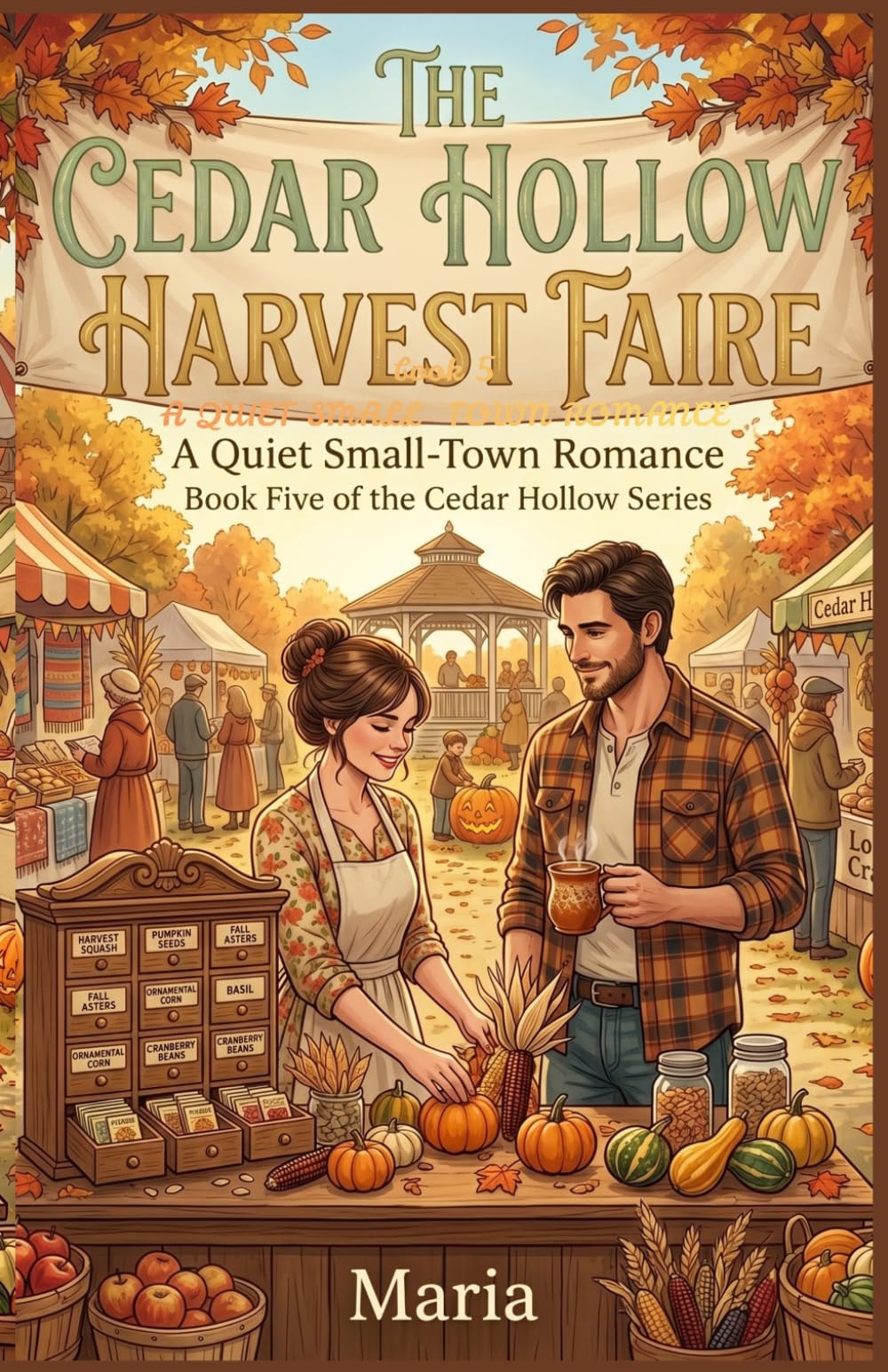 THE CEDAR HOLLOW HARVEST FAIRE: A Quiet Small-Town Romance Book Five of the Cedar Hollow Series