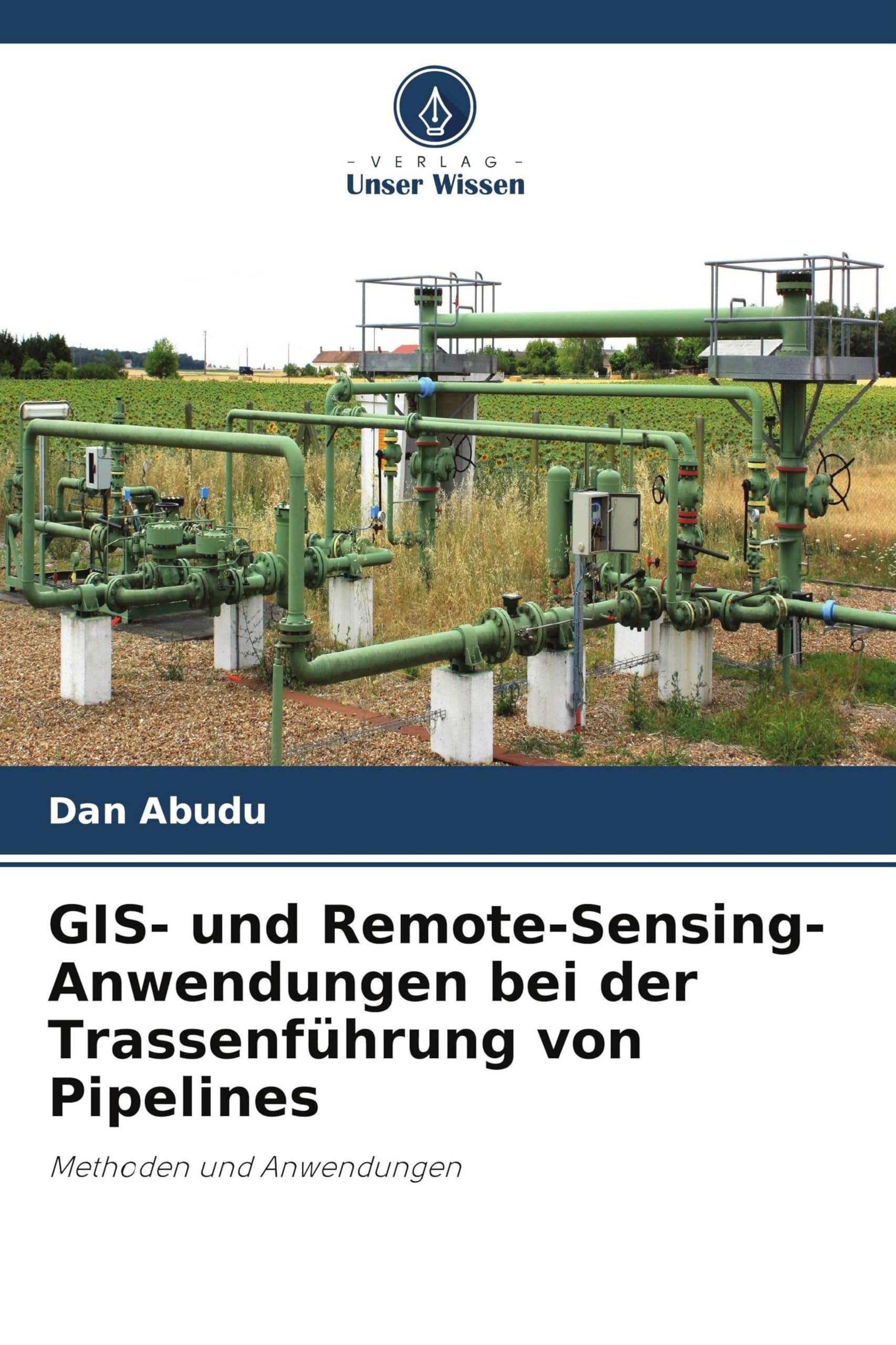 GIS- und Remote-Sensing-Anwendungen bei der Trassenführung von Pipelines: Methoden und Anwendungen