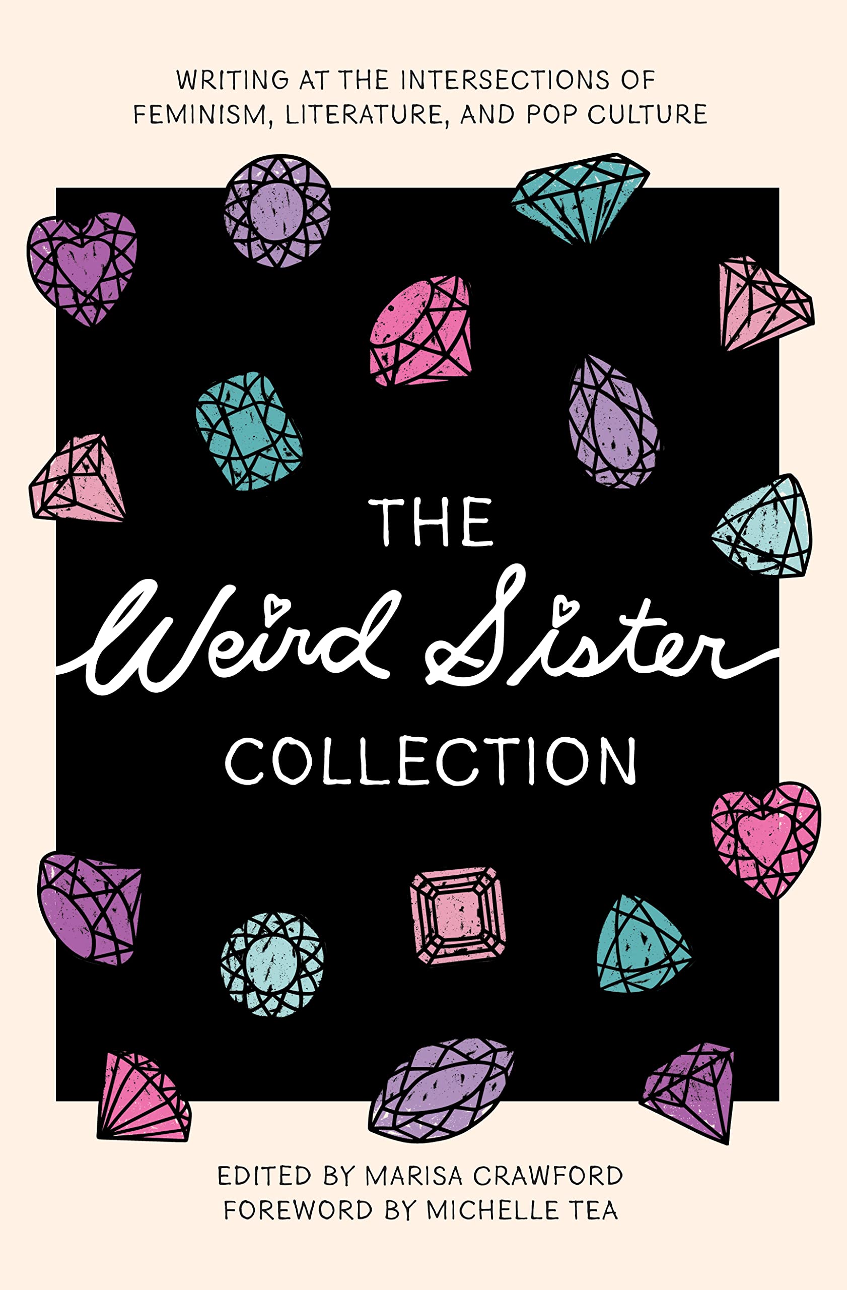Marisa CrawfordThe Weird Sister Collection: Writing at the Intersections of Feminism, Literature, and Pop Culture