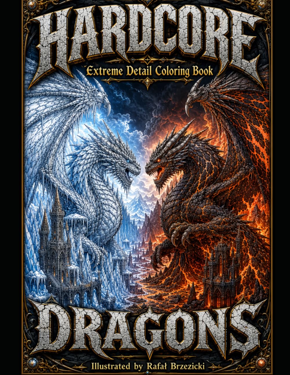 Hardcore Dragons: Extreme Detail Coloring Book | Epic Fantasy Coloring Challenge for Adults (Hardcore Coloring Books)