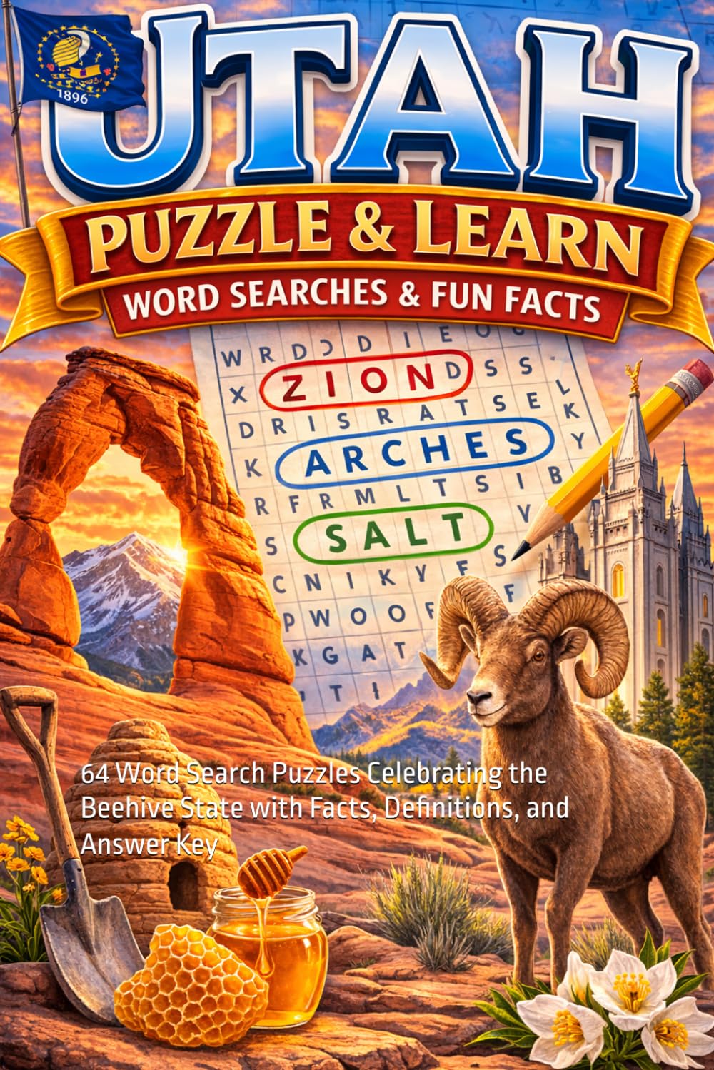 Utah Word Search Puzzle and Learn: 64 Word Search Puzzles Celebrating the Beehive State with Facts, Definitions, and Answer Key (Ultimate States Word Search and Learn Collection)