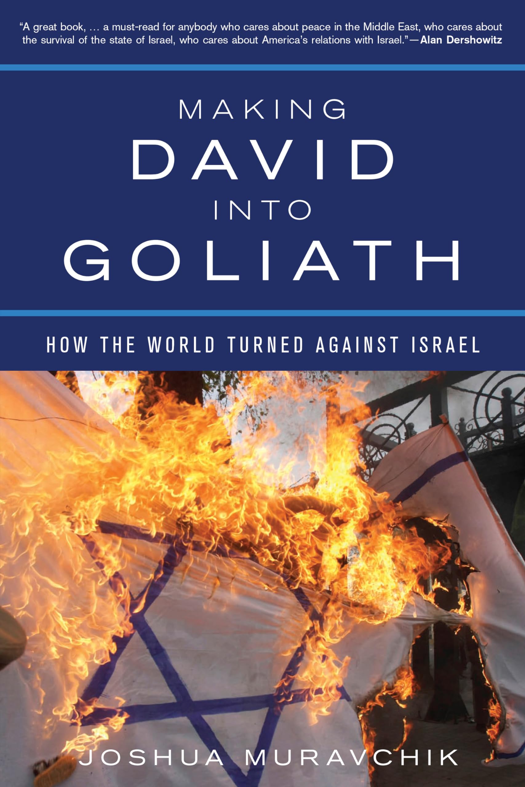 Buy Making David into Goliath: How the World Turned Against Israel — BookShops.in