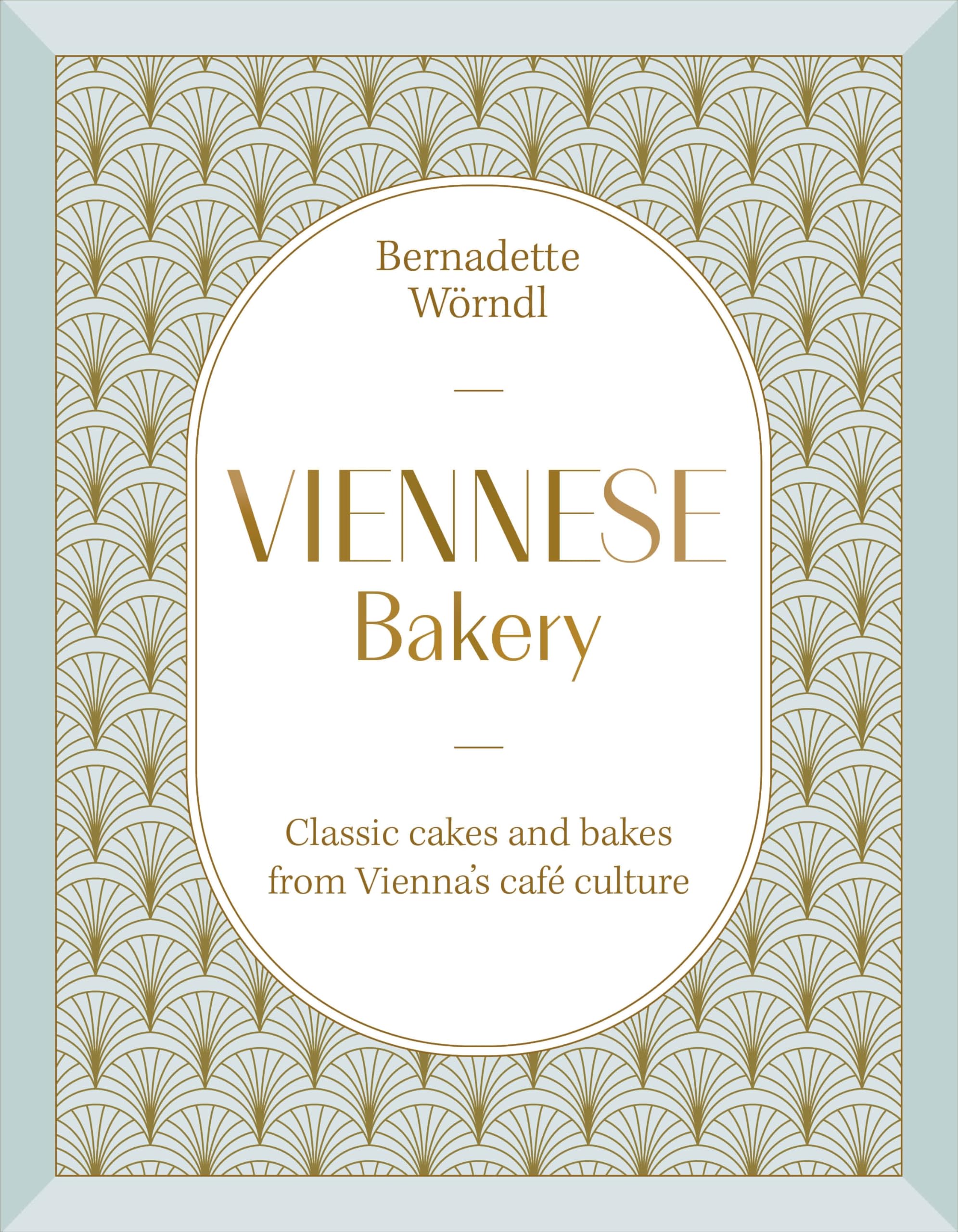 Viennese Bakery: Classic Cakes and Bakes from Vienna's Café Culture