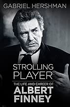 Strolling Player: The Life and Career of Albert Finney