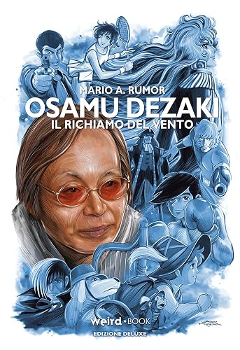 Osamu Dezaki. Il richiamo del vento. Ediz. deluxe