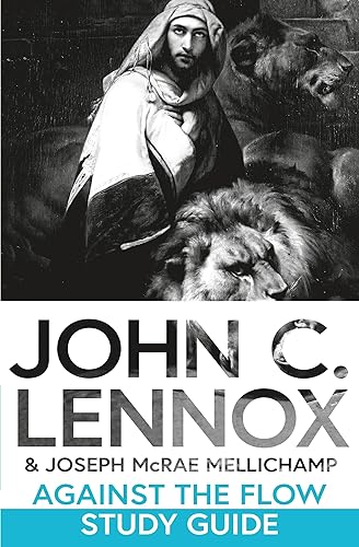 Against the Flow Study Guide: Discussing and Applying the Message of Daniel Today