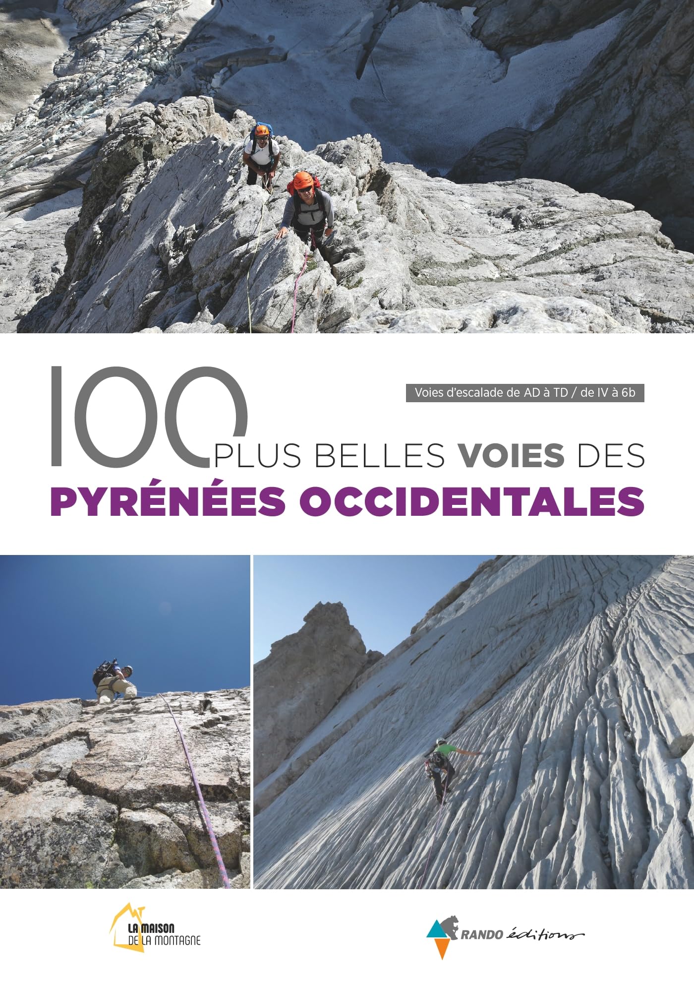 100 plus belles voies des Pyrénées occidentales: Voies d'escalade de AD à TD / de IV à 6b