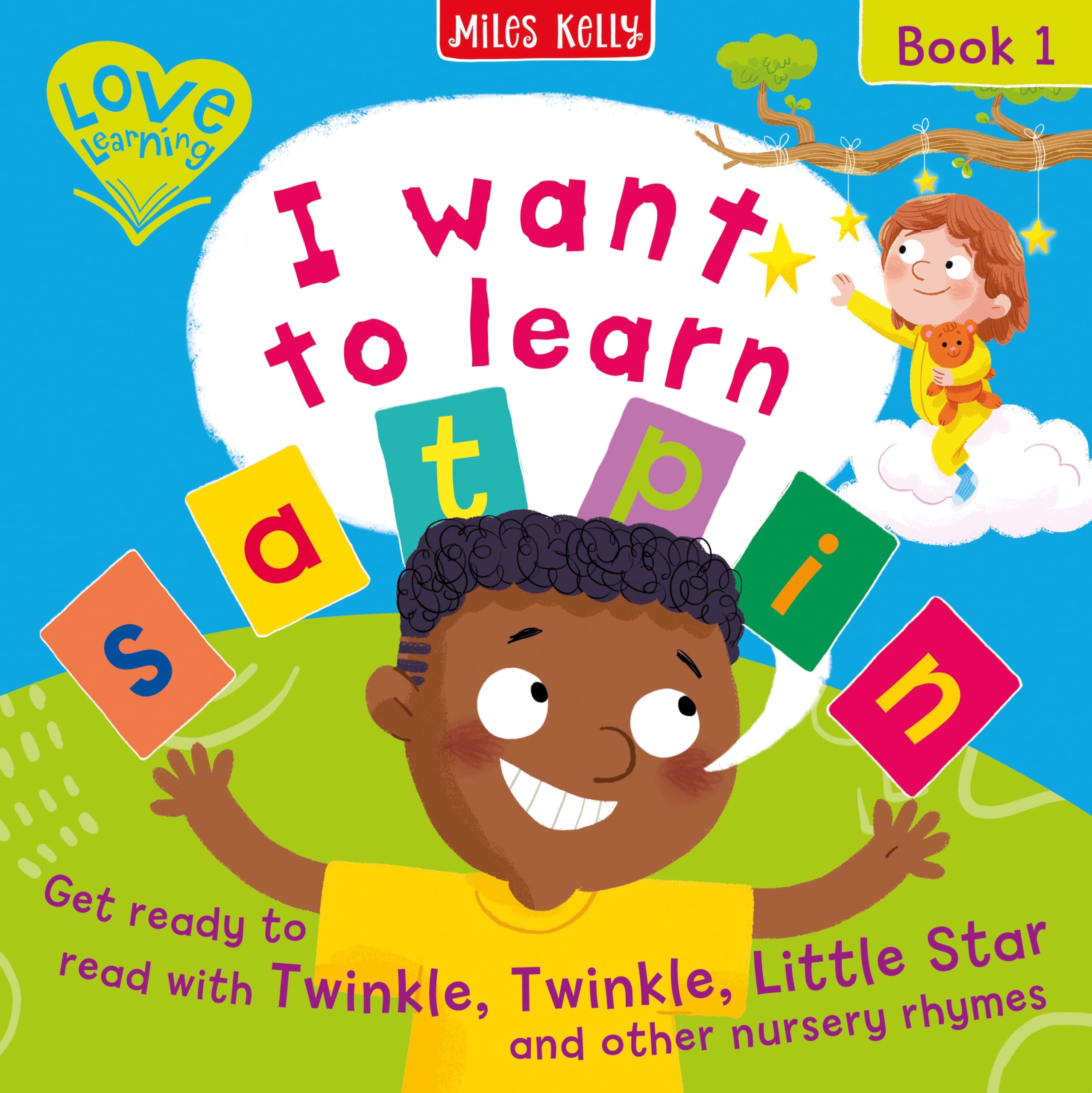 I want to learn: s a t p i n (Book 1) – Get ready to read with Twinkle, Twinkle, Little Star and other nursery rhymes (Love Learning)