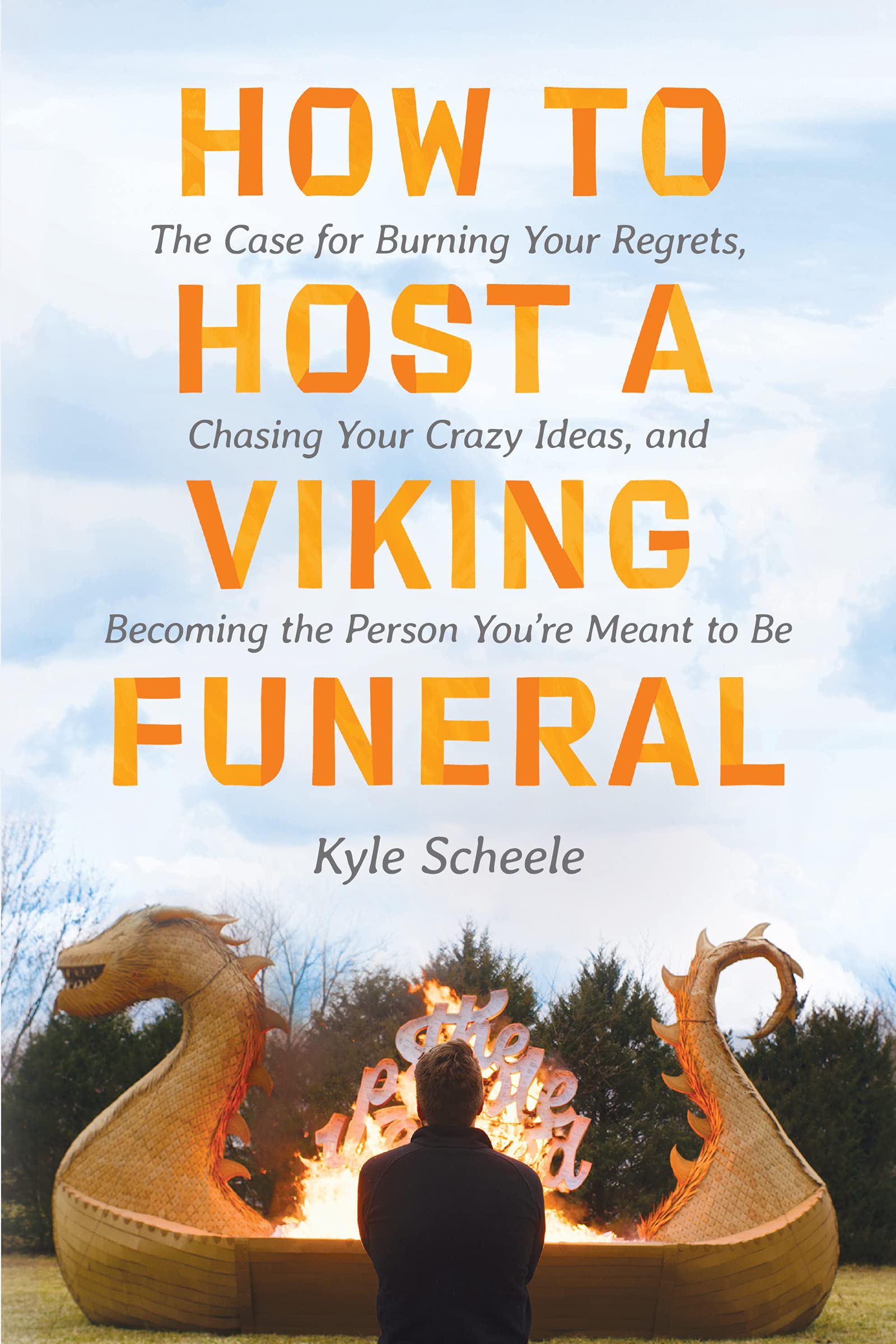 Cover of How to Host a Viking Funeral: The Case for Burning Your Regrets, Chasing Your Crazy Ideas, and Becoming the Person You're Meant to Be