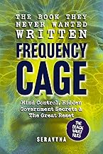 Frequency Cage - Mind Control, Hidden Government Secrets & Experiments, and The Great Reset: How DARPA, MK-Ultra & 5G Built the Weapon Inside Your Mind (The Black Vault Series Book 3)