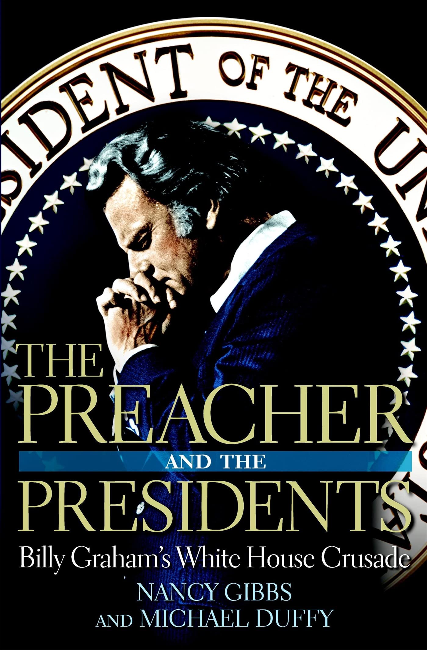 Cover of The Preacher and the Presidents: Billy Graham in the White House