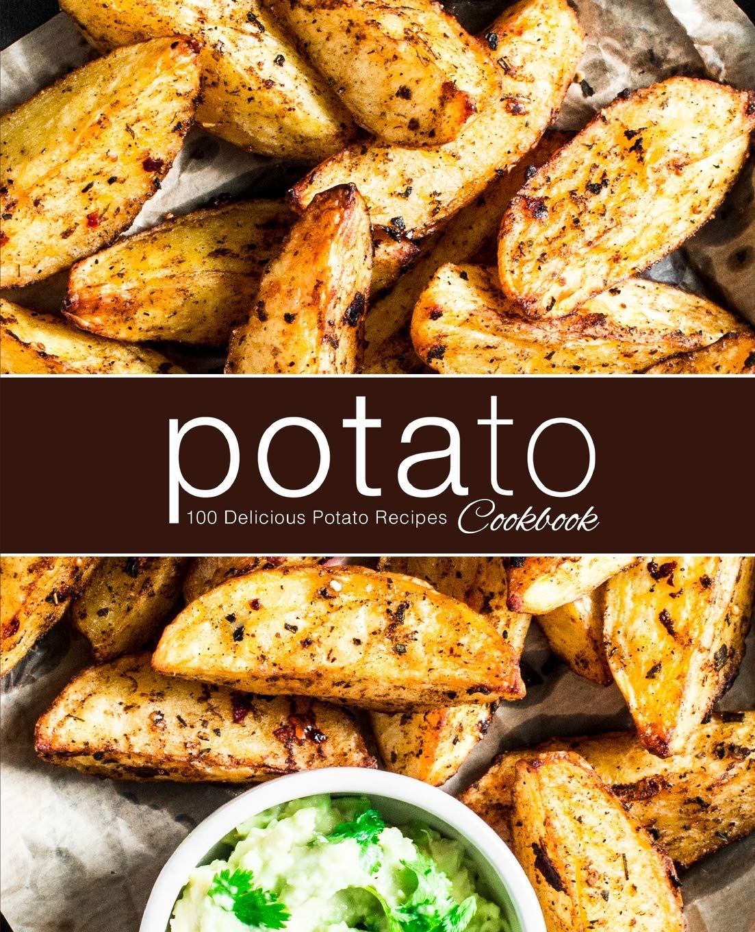 Potato Cookbook: 100 Delicious Potato Recipes