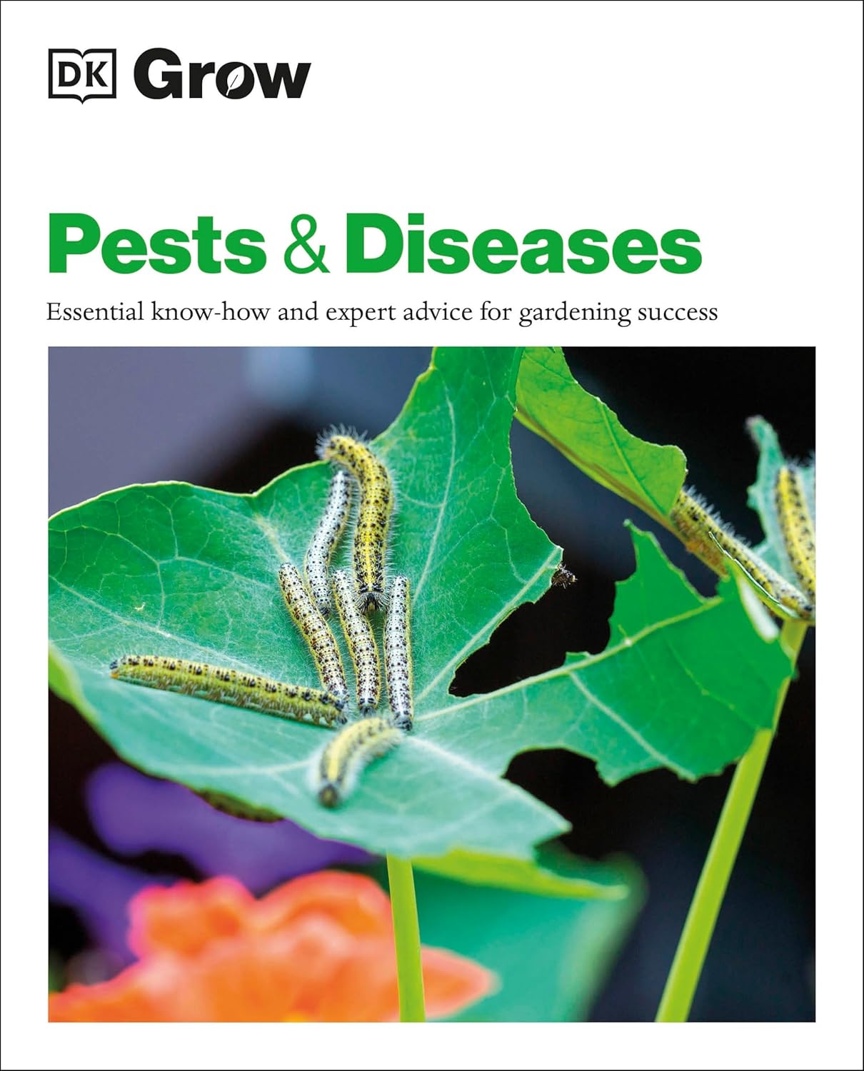 Grow Pests and Diseases: Essential Know-how And Expert Advice For Gardening Success (DK Grow)
