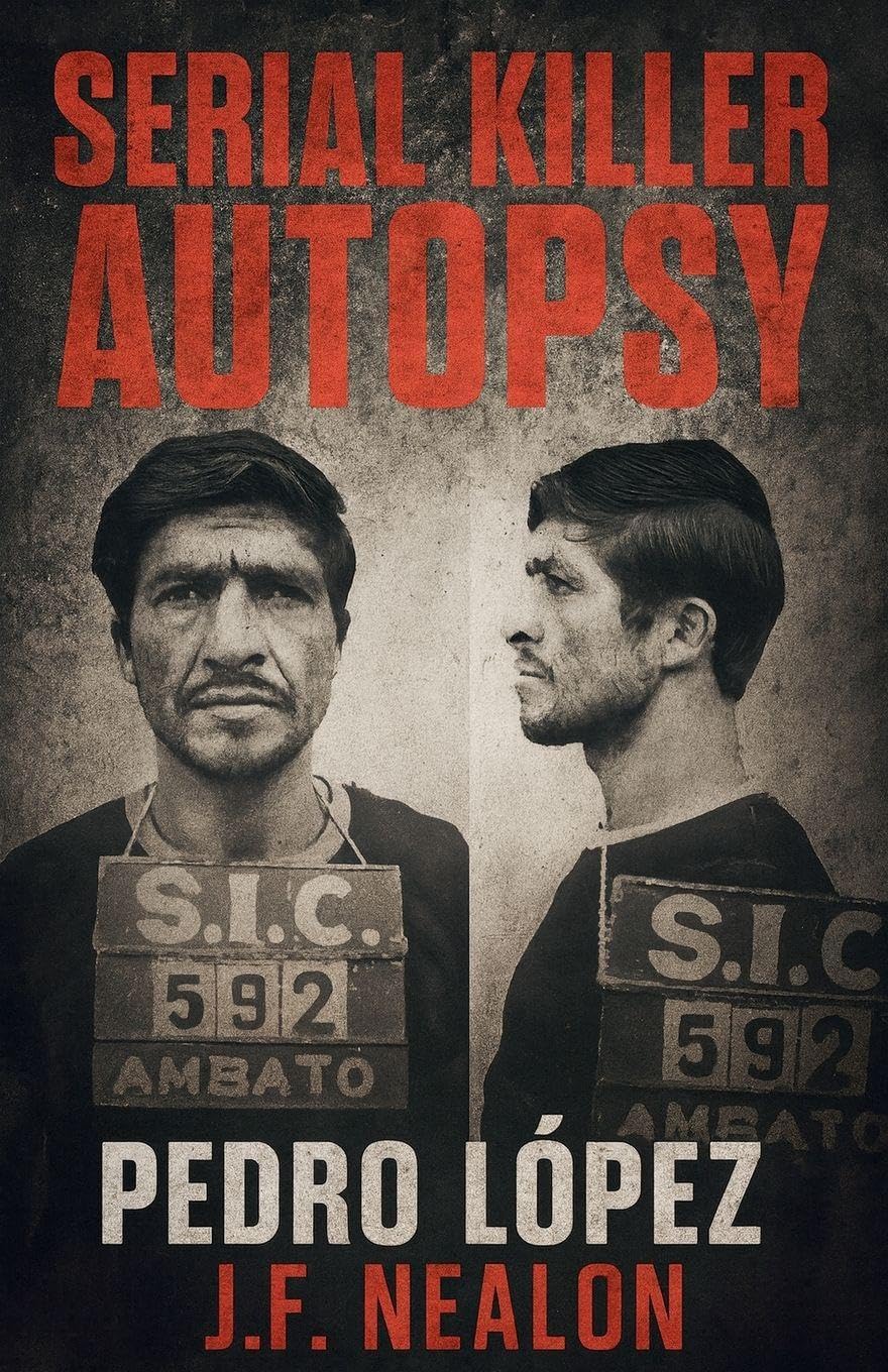 Serial Killer Autopsy: Pedro López, The Monster of the Andes: 45
