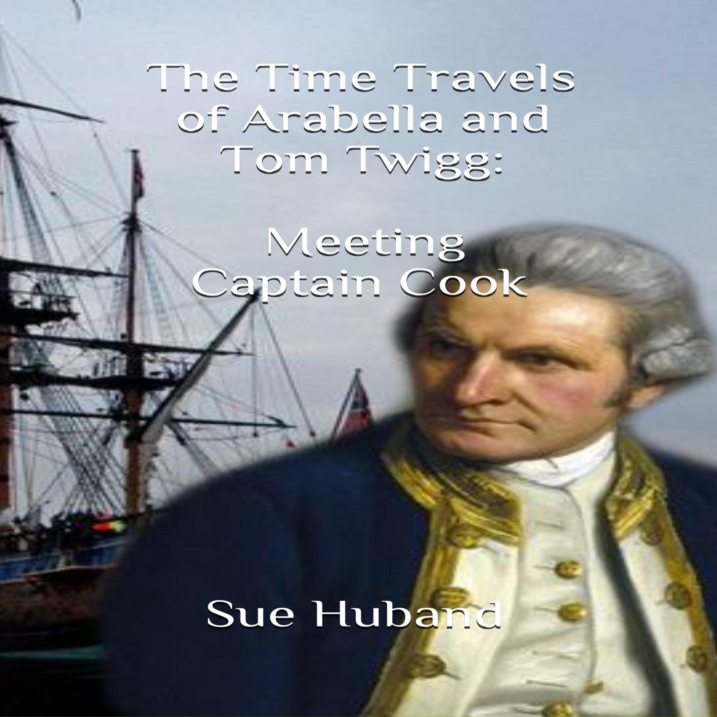 Cover art for The Time Travels of Arabella and Tom Twigg: Meeting Captain Cook