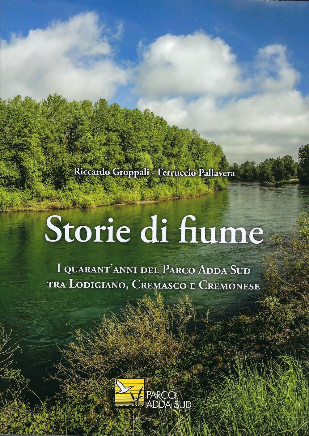 Storie Di Fiume. I Quarant'anni Del Parco Adda Sud Tra Lodigiano, Cremasco E Cremonese. Ediz. Illustrata - 4