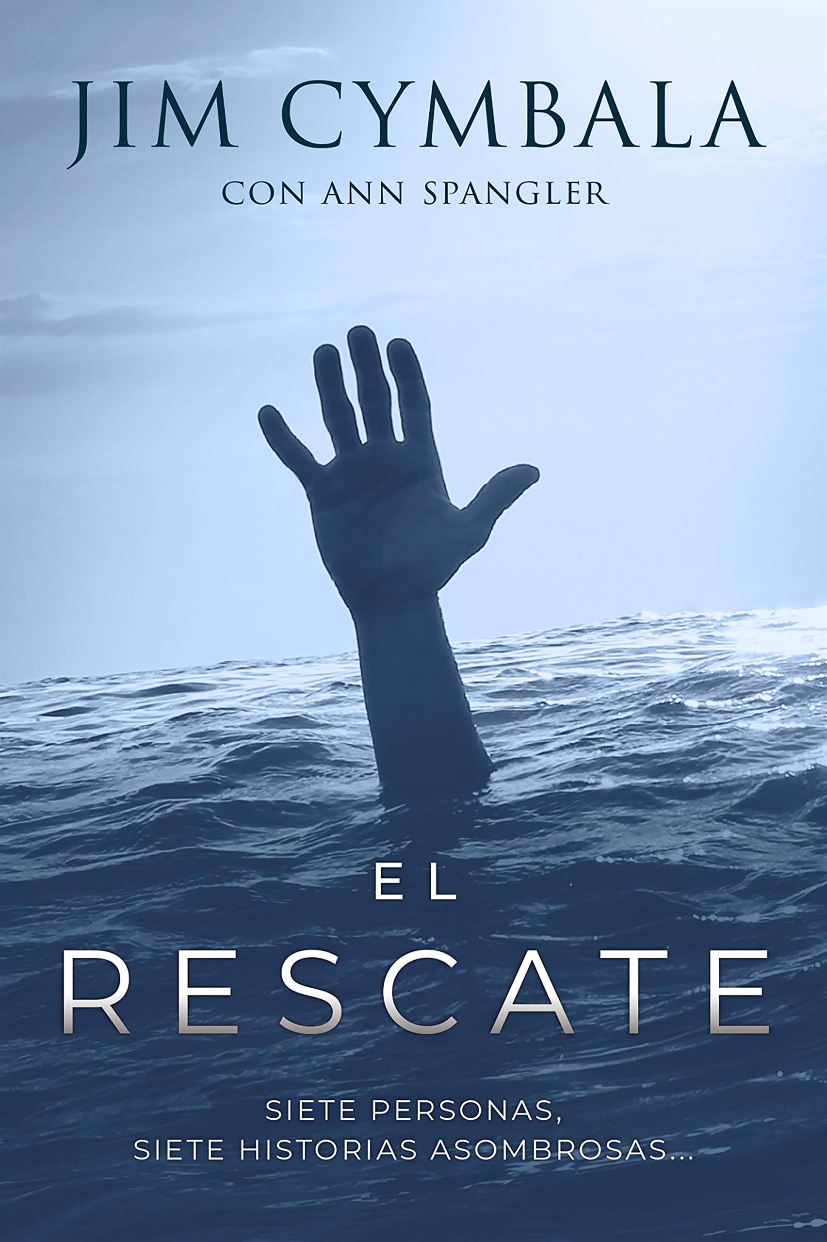 El rescate: Siete personas, siete historias asombrosas (Spanish Edition)