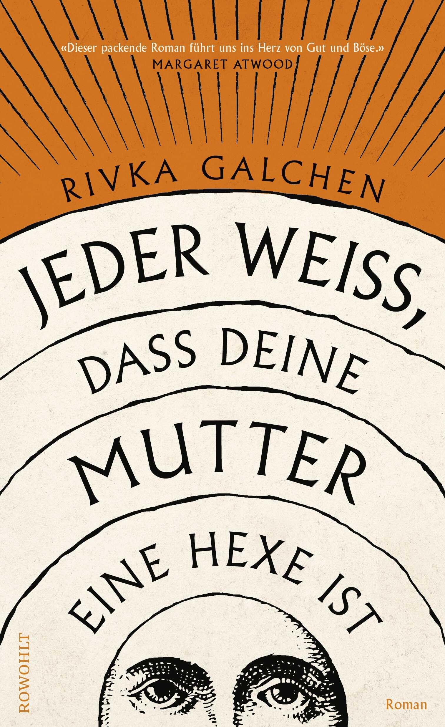 Jeder weiß, dass deine Mutter eine Hexe ist: 'Dieser packende Roman führt uns ins Herz von Gut und Böse.' Margaret Atwood