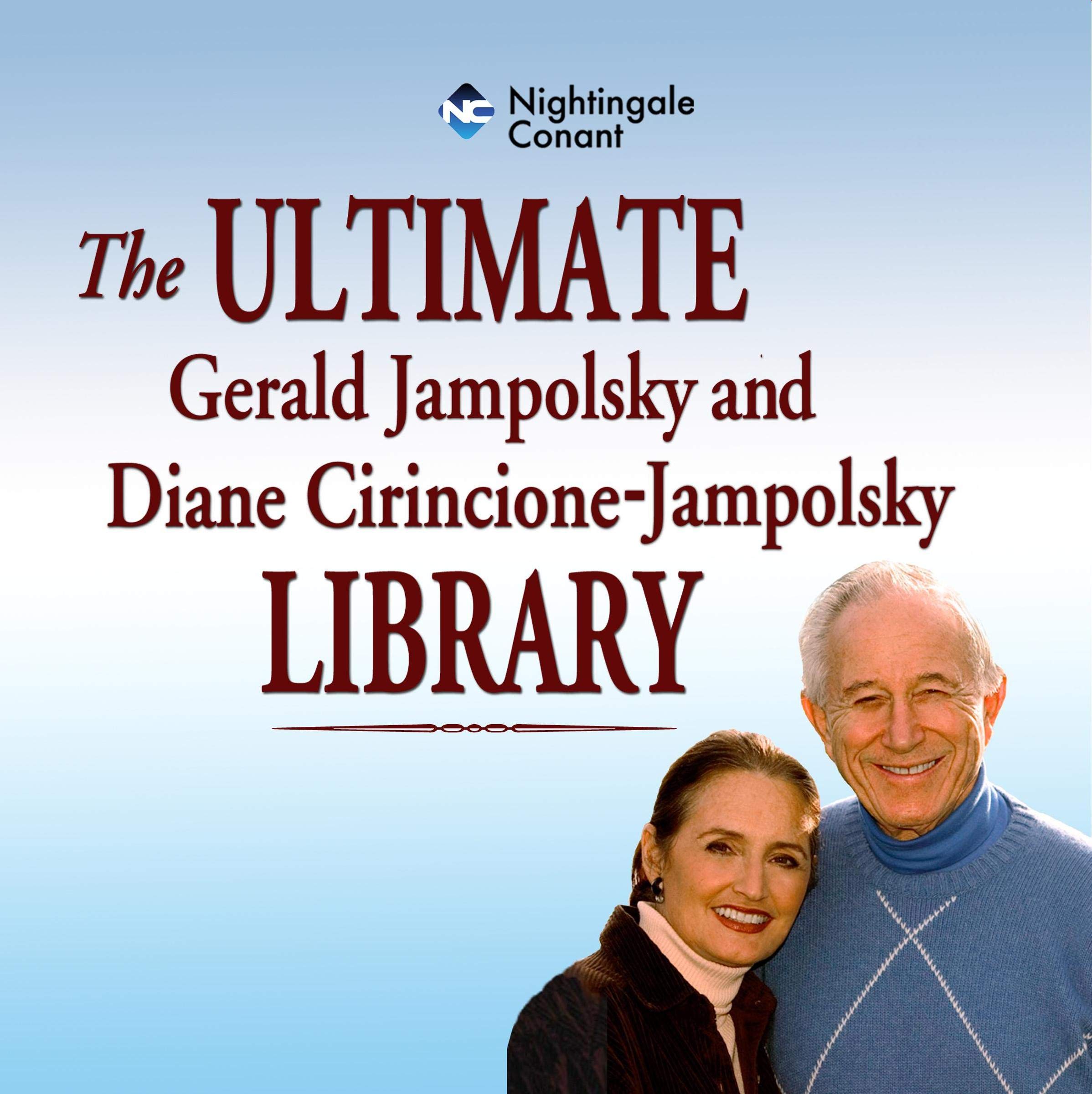 The Ultimate Gerald Jampolsky and Diane Cirincione-Jampolsky Library