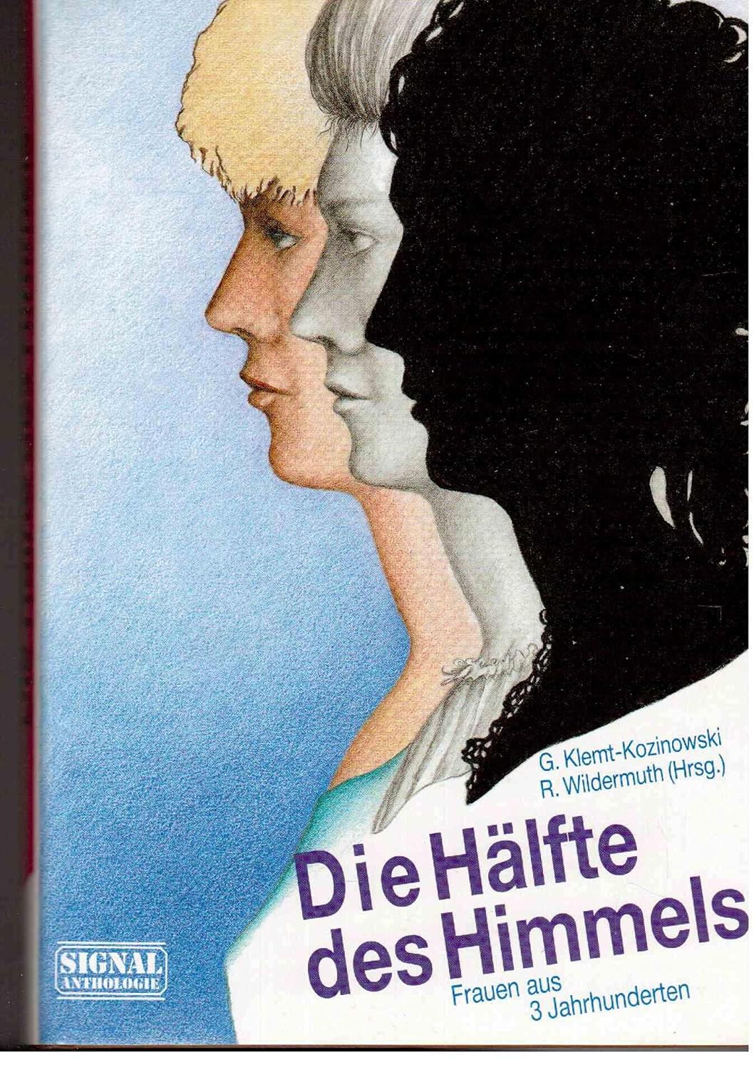 Die Hälfte des Himmels. Frauen aus 3 Jahrhunderten. Gisela Klemt