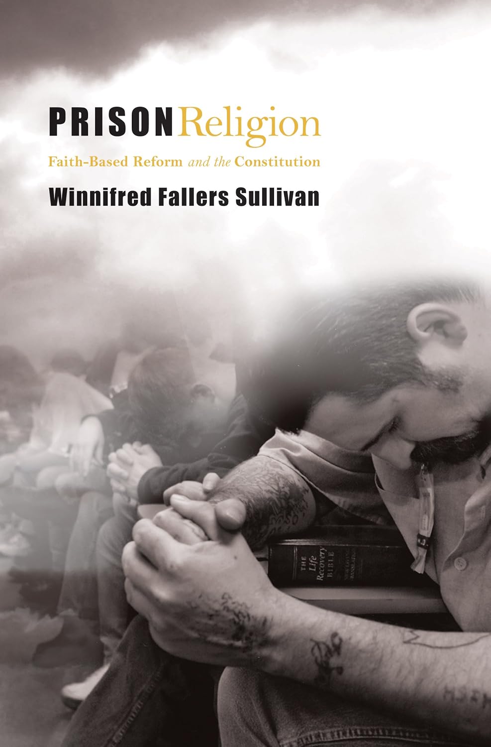 Prison Religion: Faith-Based Reform and the Constitution