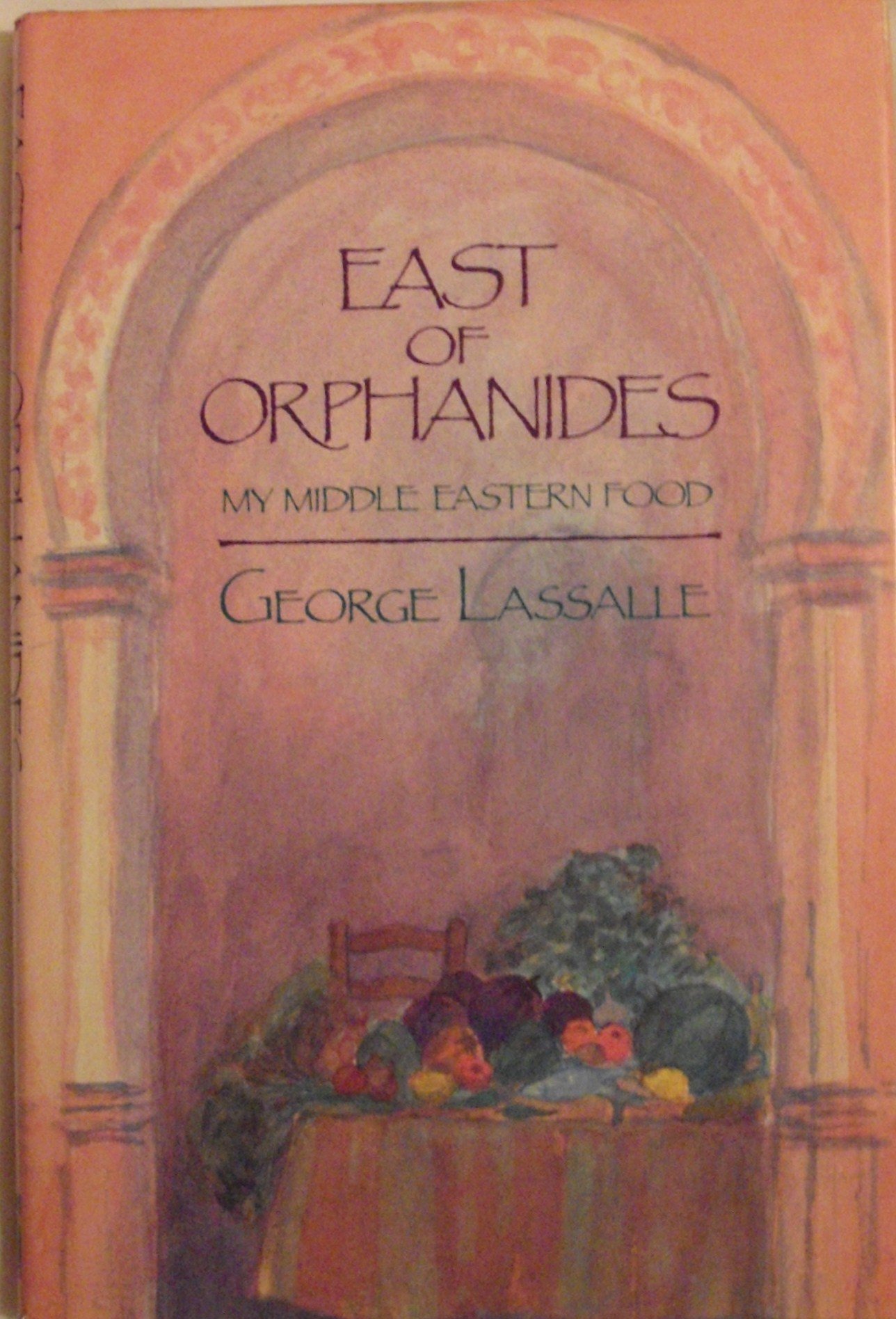 East of Orphanides: My Middle Eastern Food Lassalle, George