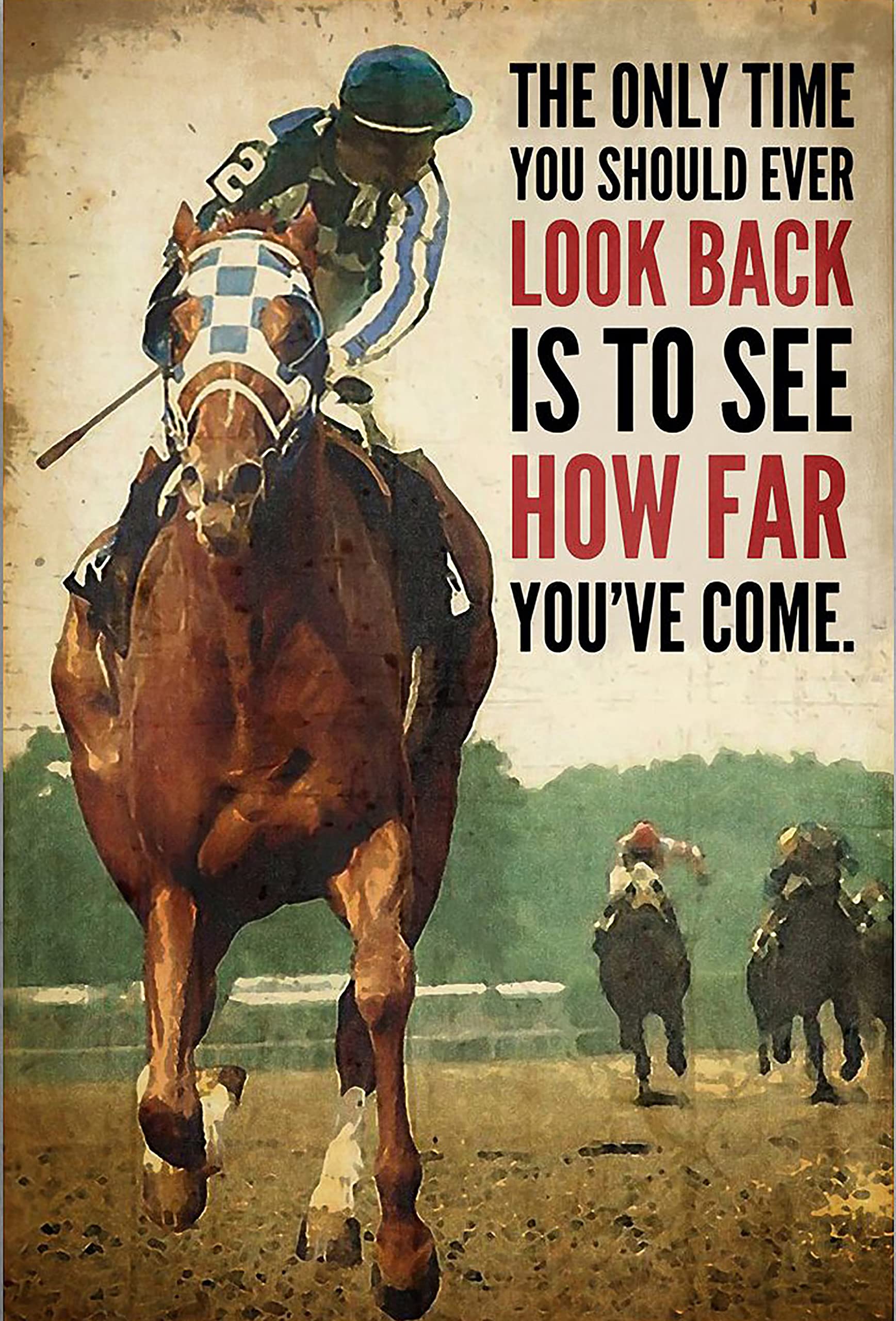 Kwqdozf Tin Sign-6 12X16inch Horse Racing The Only Time You Should Ever Look Back Is To See Ho