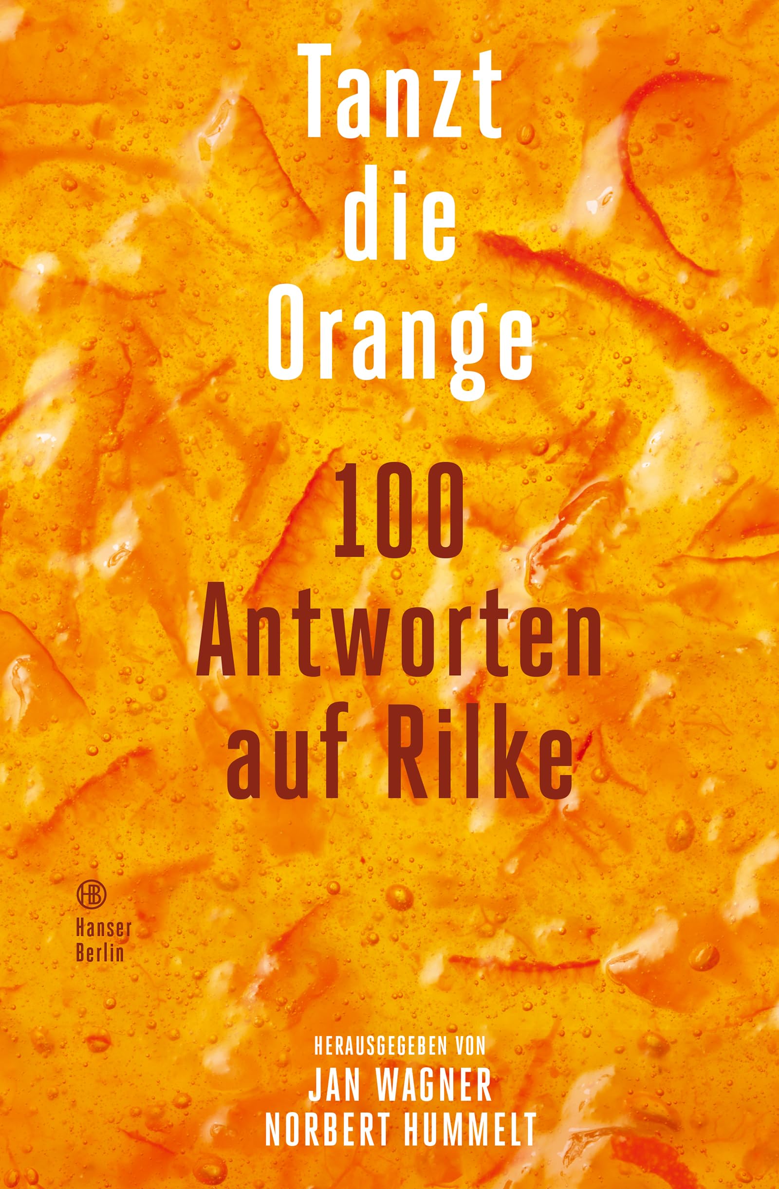 Tanzt die Orange: 100 Antworten auf Rilke