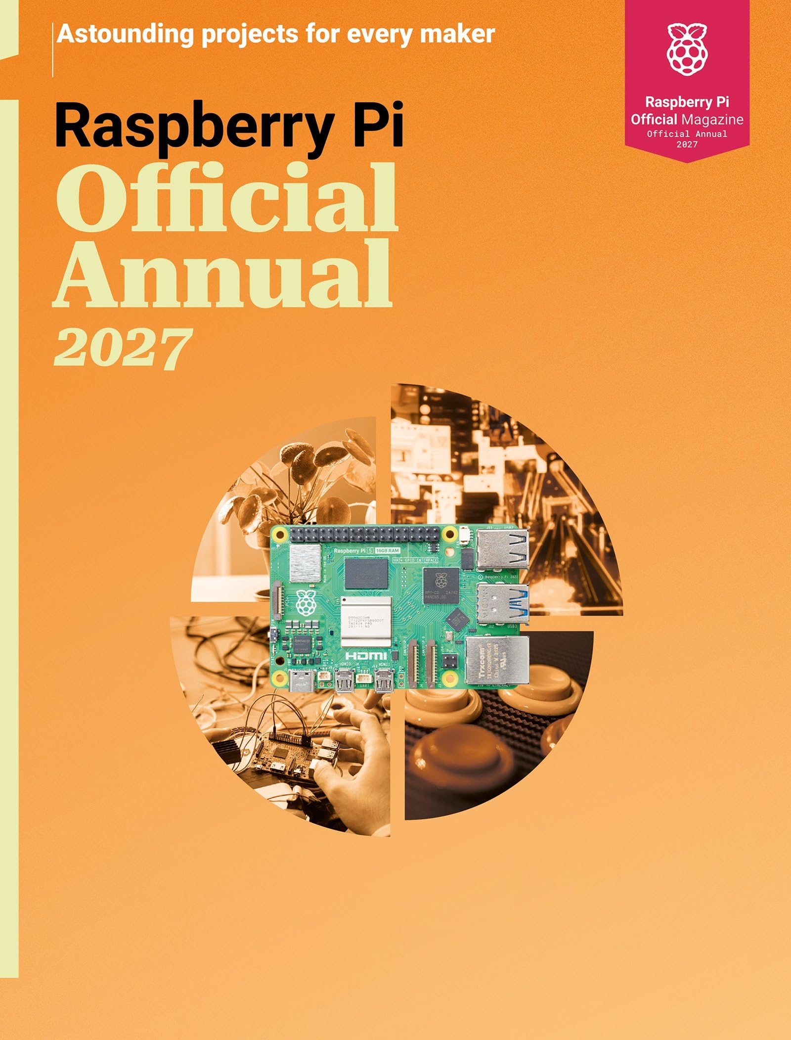 Raspberry Pi Official Magazine Handbook 2027: Astounding Projects with Raspberry Pi Computers