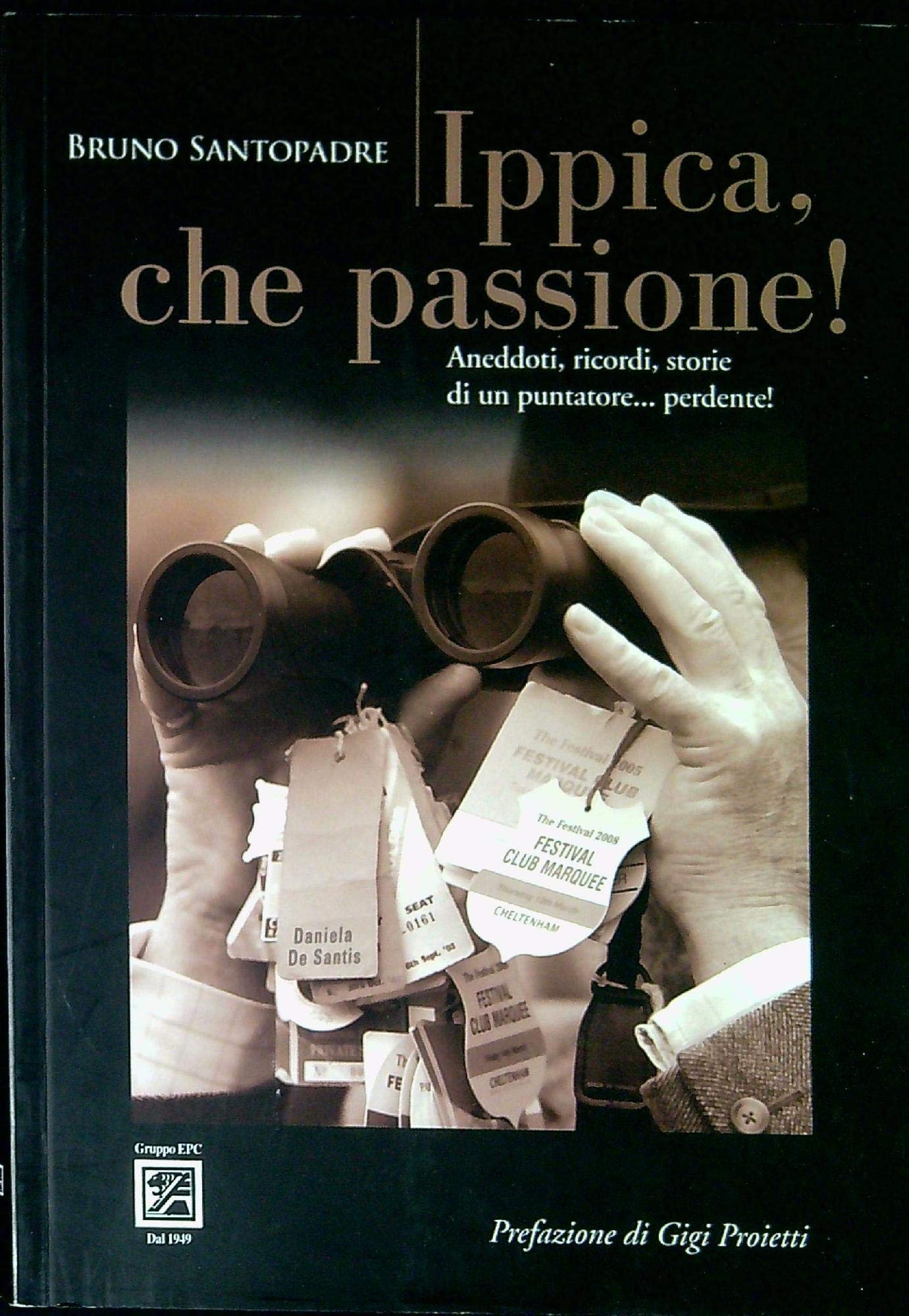 Ippica, Che Passione! Aneddoti, Ricordi, Storie Di Un Puntatore... Perdente! - 4