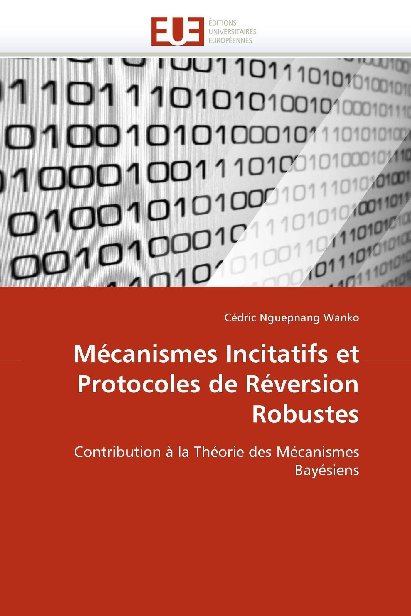 Mcanismes Incitatifs Et Protocoles de Rversion Robustes (Omn.Univ.Europ.)