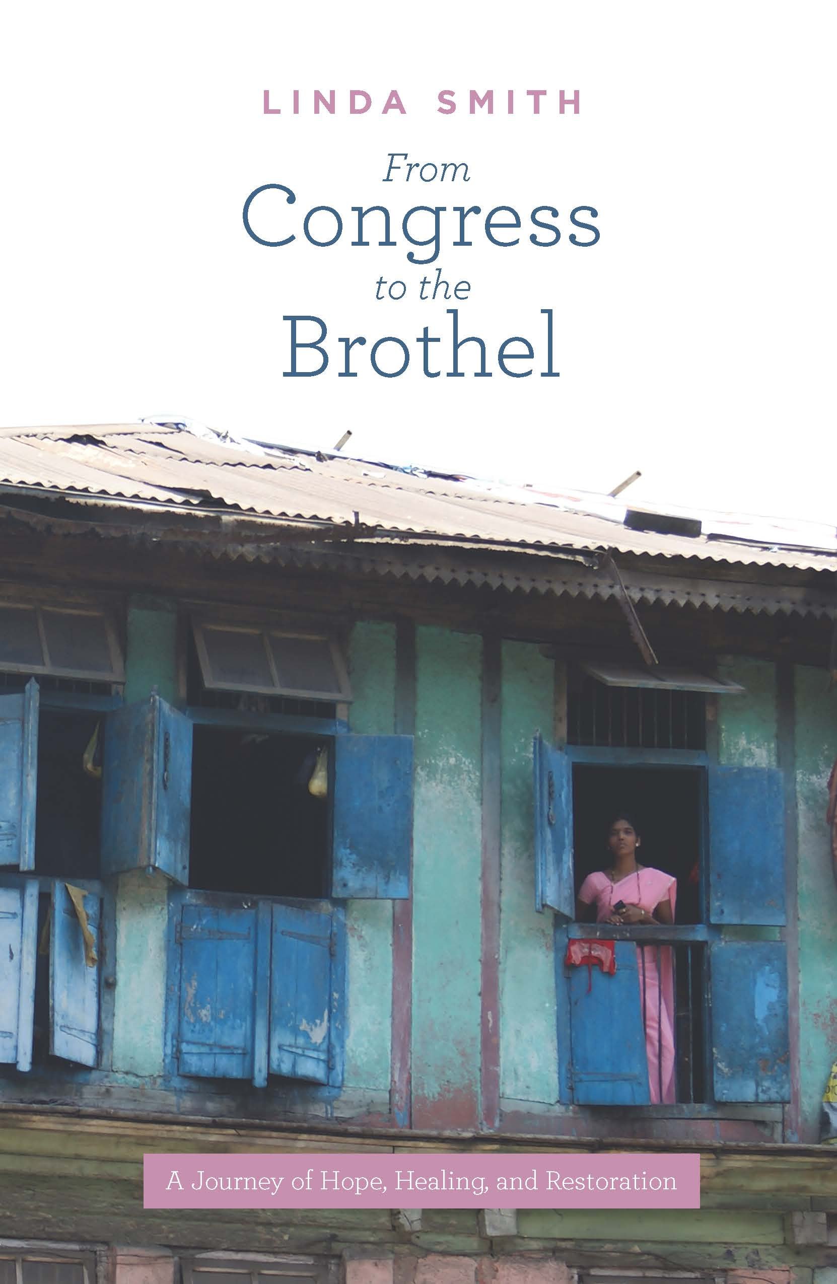 From Congress to the Brothel: A Journey of Hope, Healing and Restoration