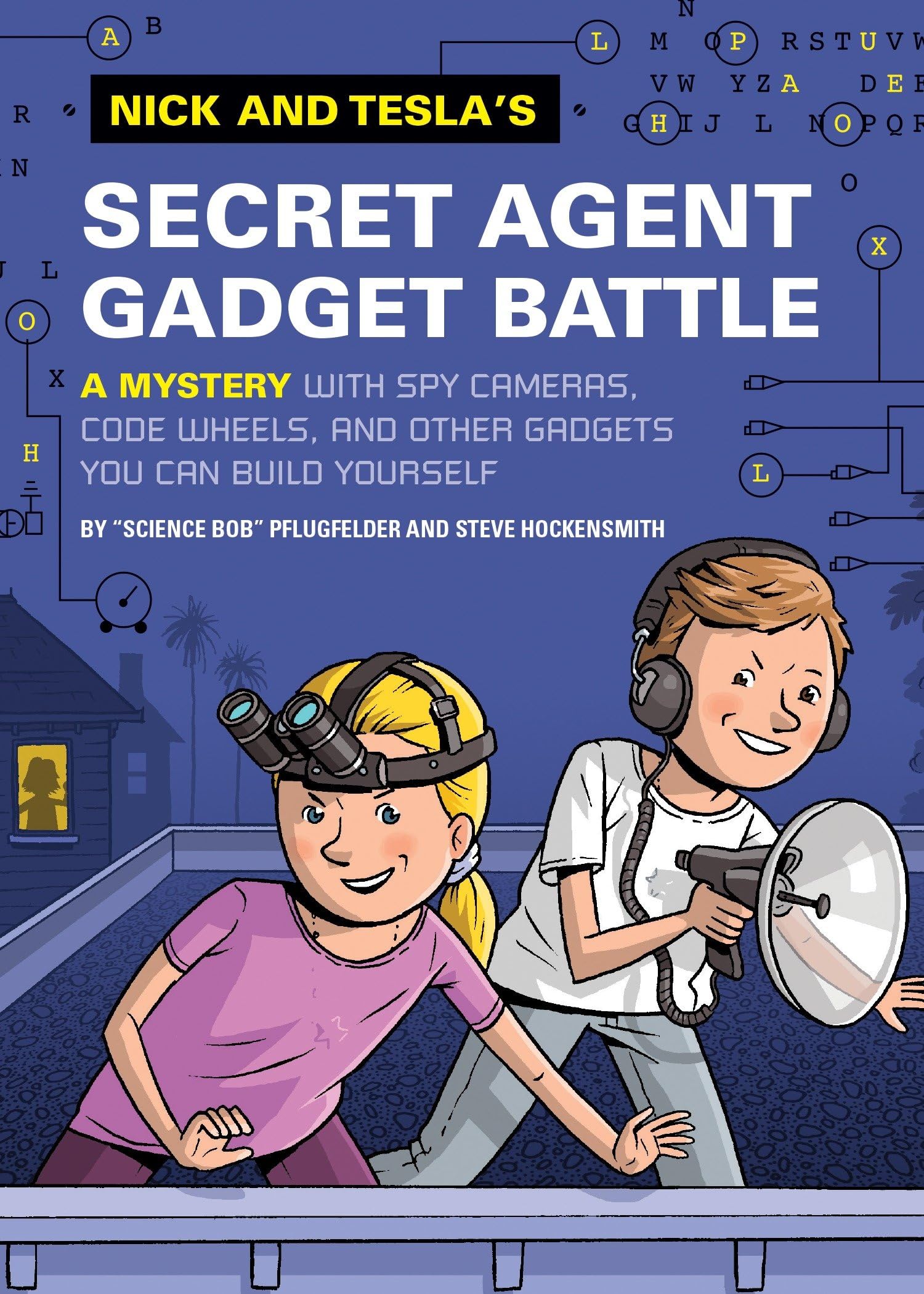 Nick and Tesla's Secret Agent Gadget Battle: A Mystery with Spy Cameras, Code Wheels, and Other Gadgets You Can Build Yourself: 3