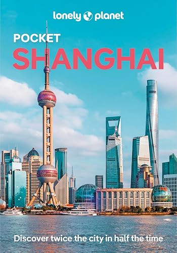 Lonely Planet Pocket Shanghai: Discover Twice the City in Half