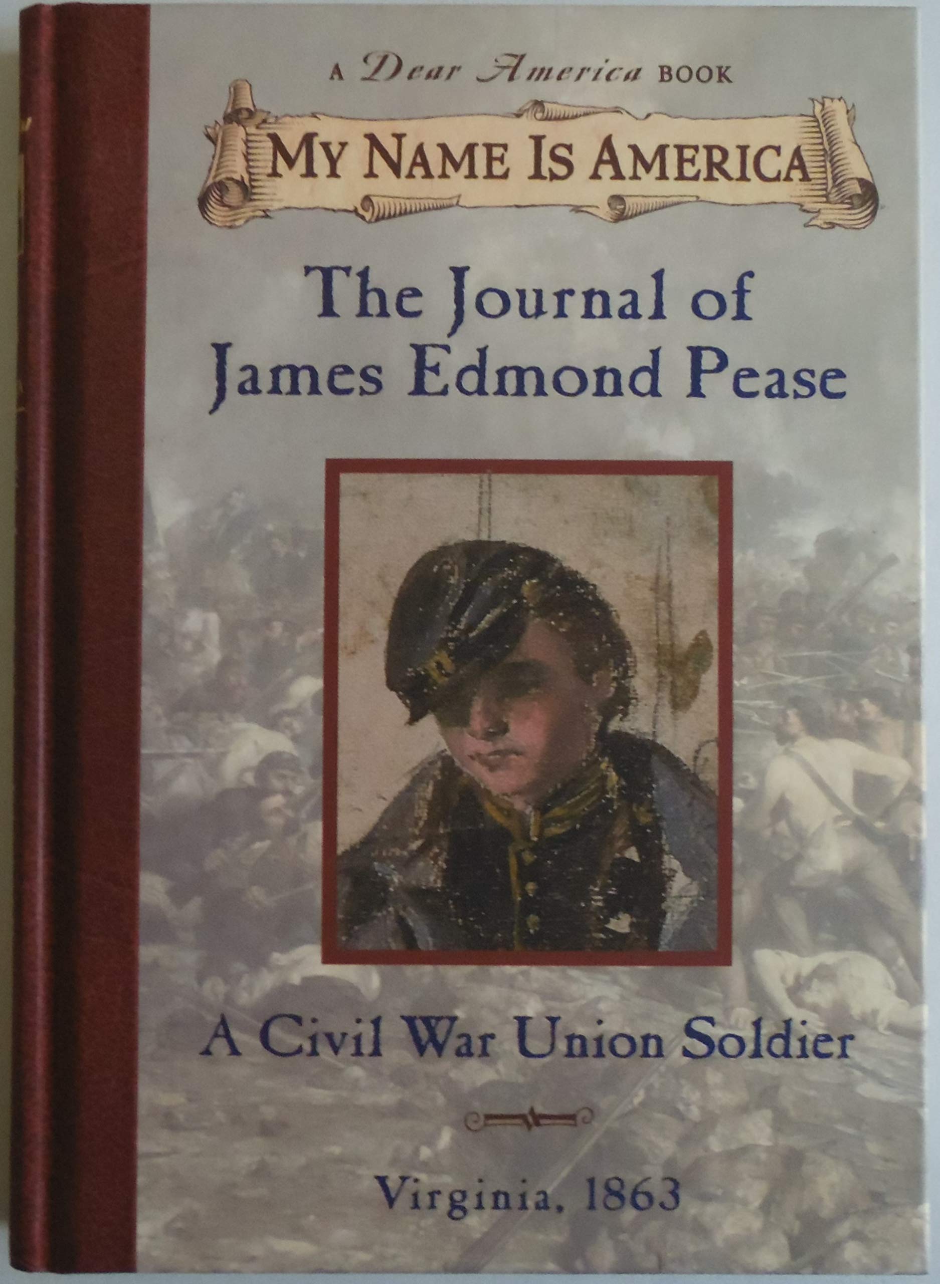 The Journal of James Edmond Pease: A Civil War Union Soldier, Virginia, 1863 (My Name is America)