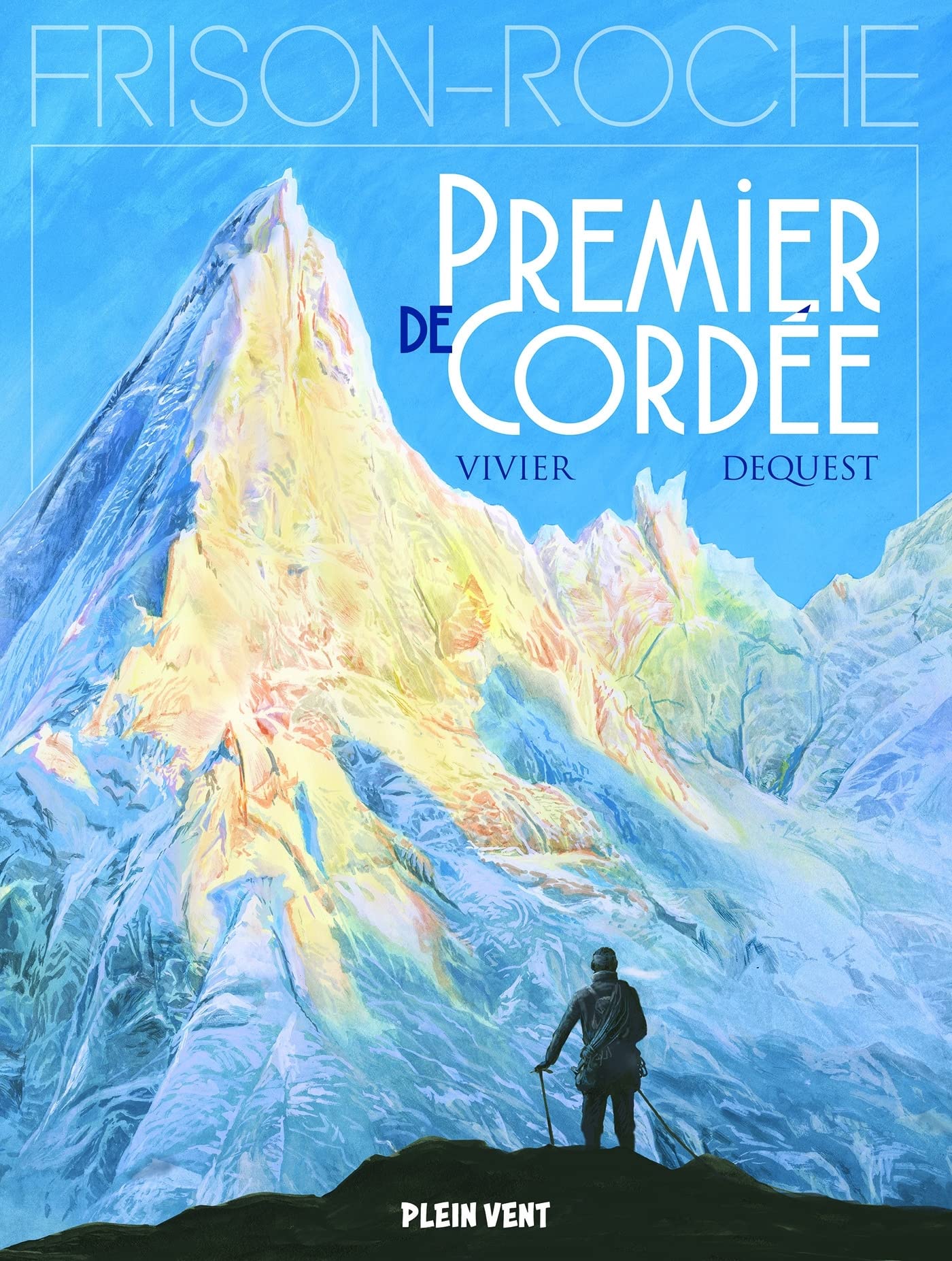 Premier de cordée: d'après l'oeuvre de Roger Frison-Roche