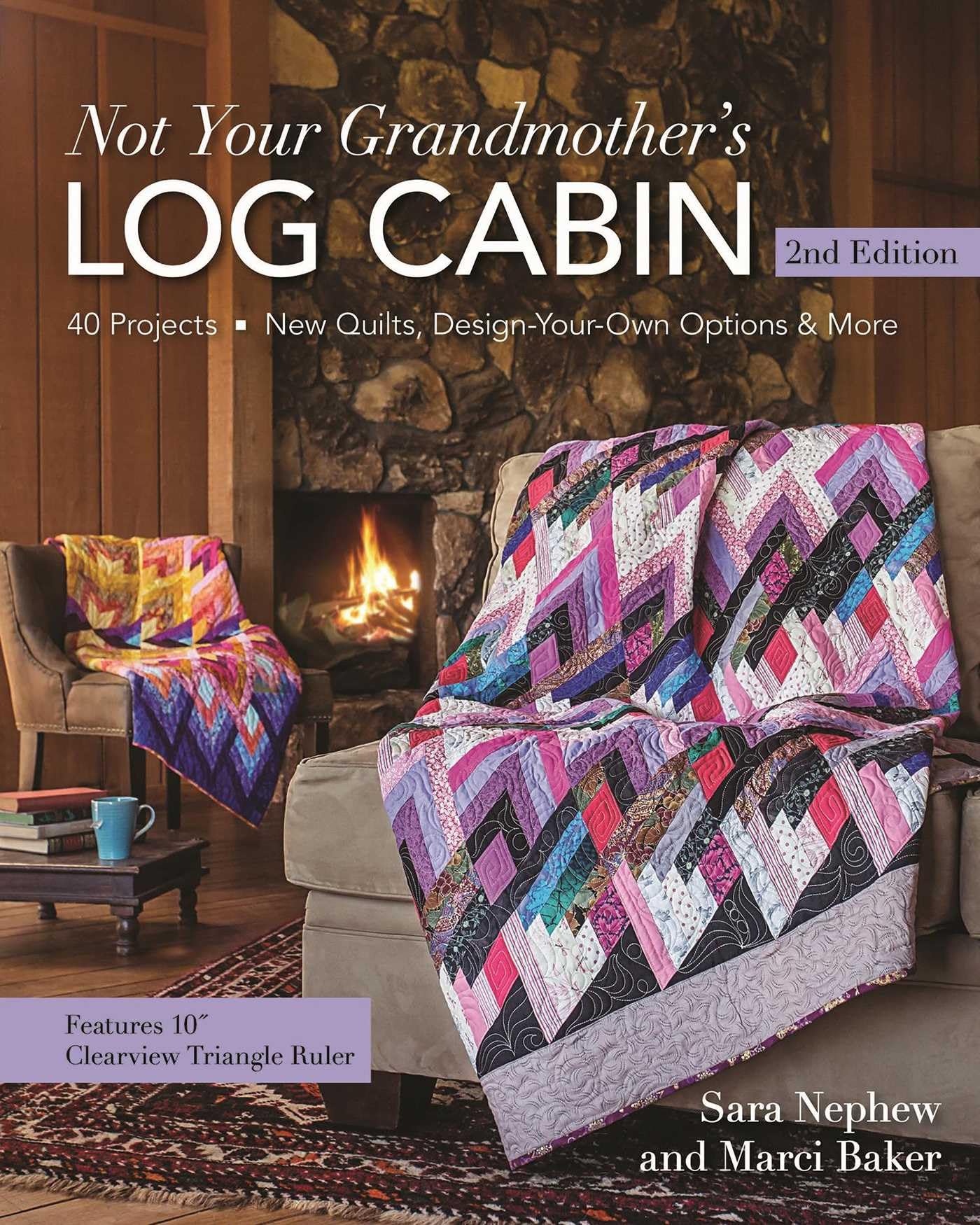 Not Your Grandmother's Log Cabin, 2nd Edition: 40 Projects - New Quilts, Design-Your-Own Options & More