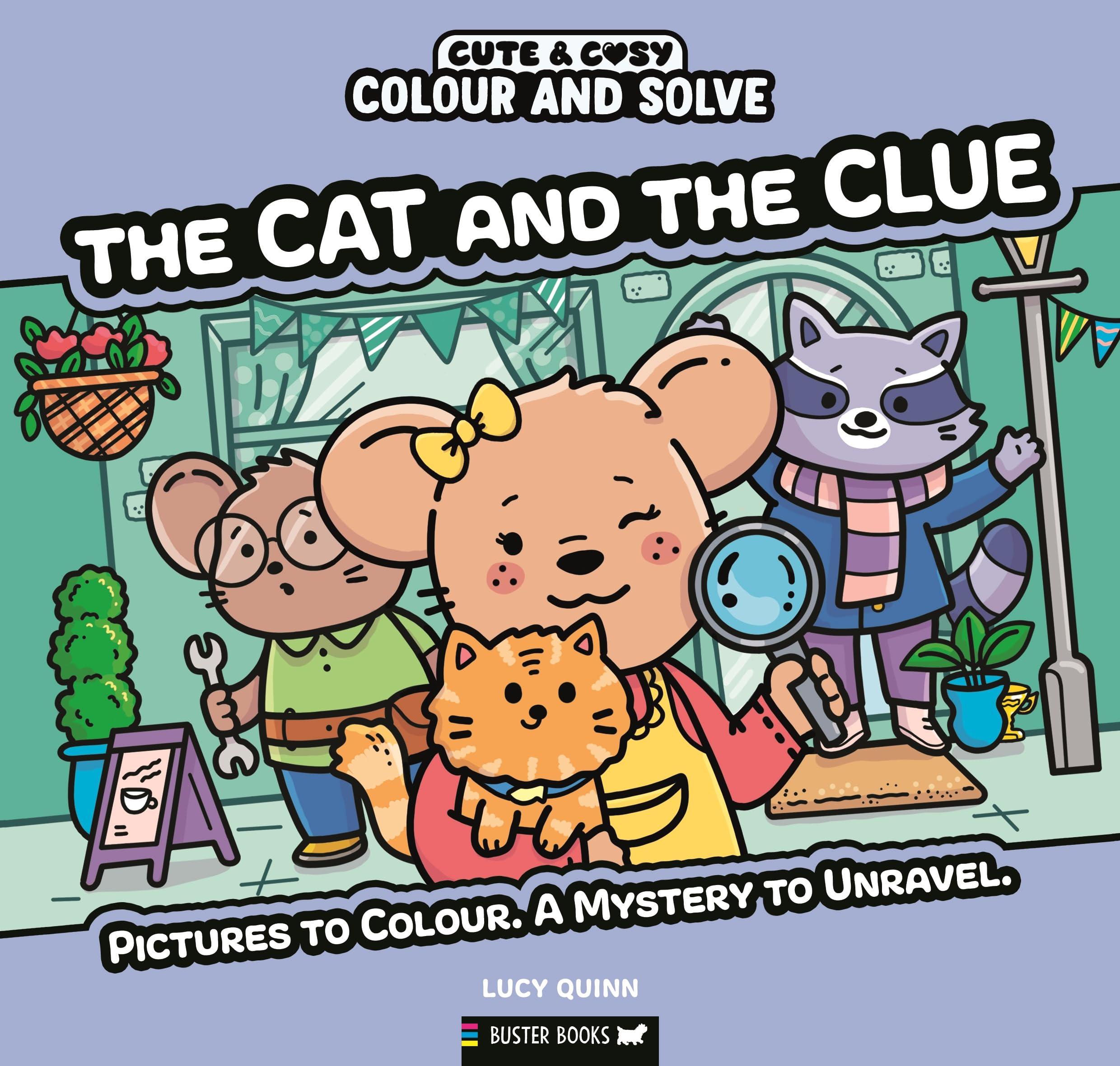 Colour and Solve: The Cat and the Clue: Pictures to colour. A mystery to unravel. (Cute & Cosy)
