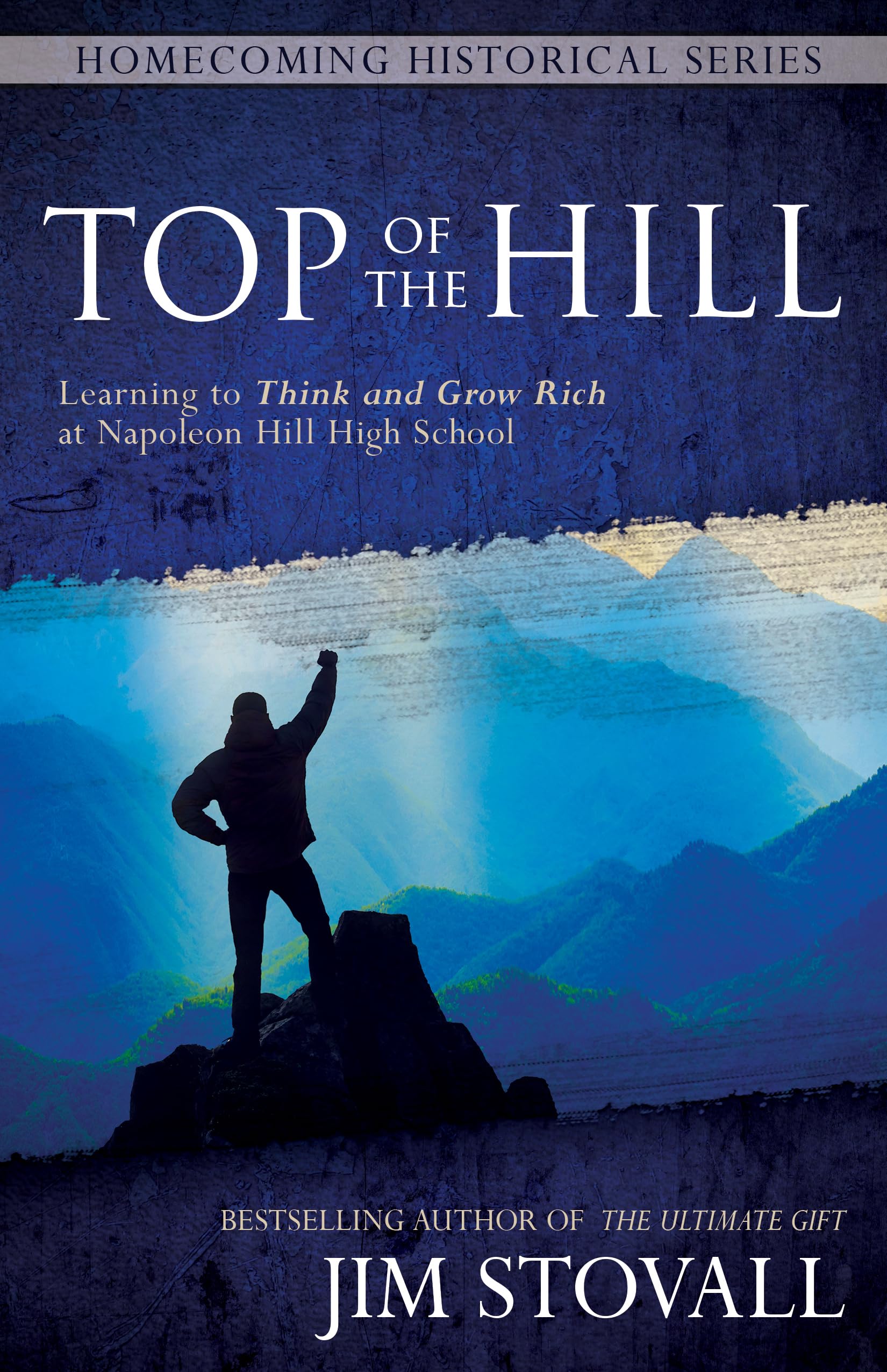 Top of the Hill: Learning to Think and Grow Rich at Napoleon Hill High School (Homecoming Historical Series)