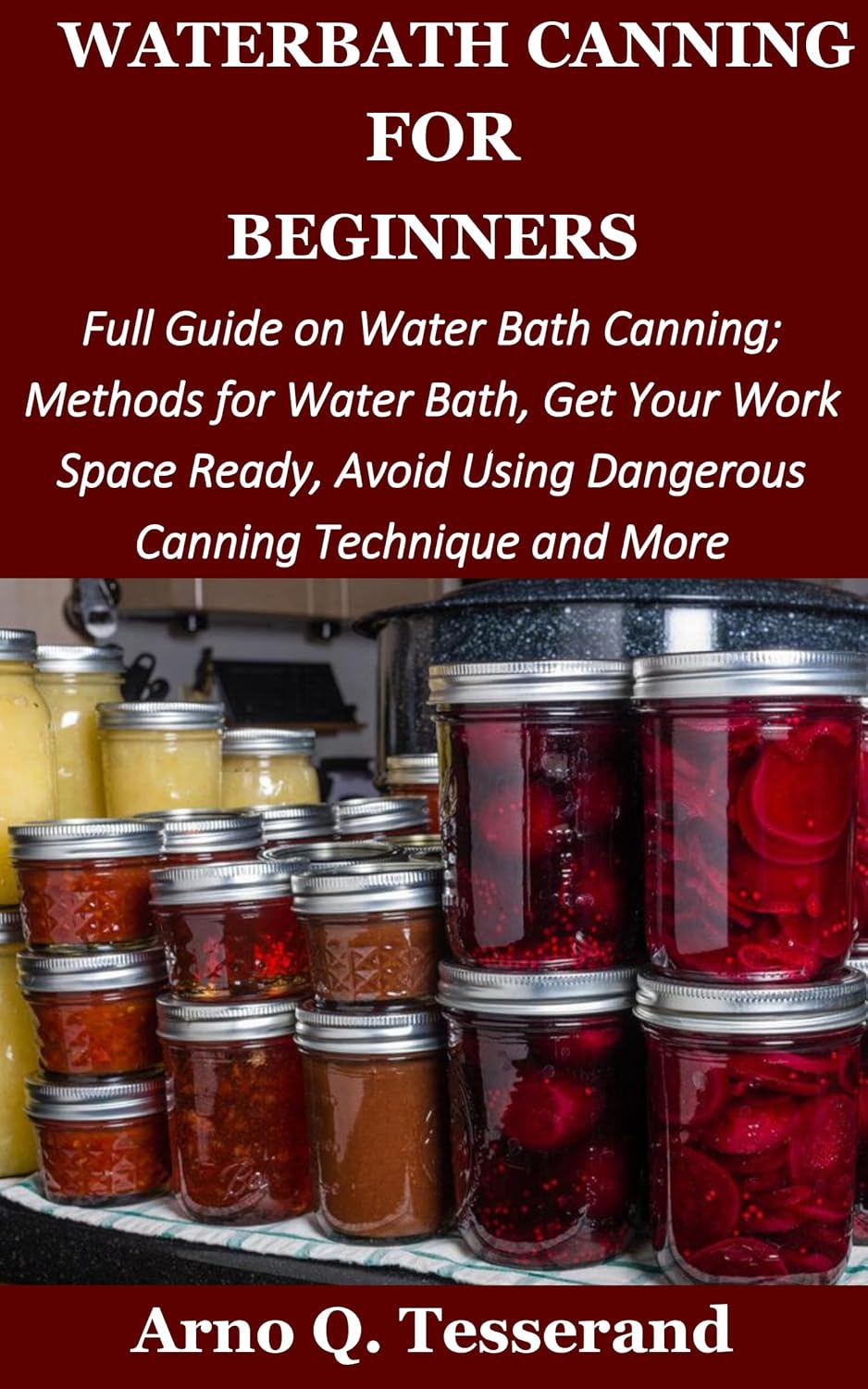 Water Bath Canning for Beginners Full Guide on Water Bath
