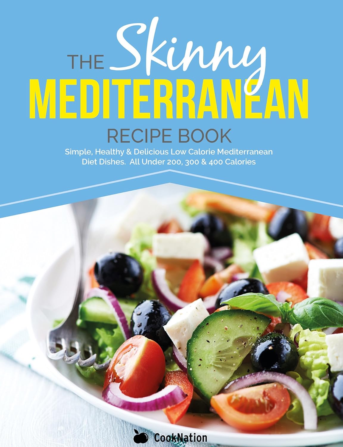The Skinny Mediterranean Recipe Book Simple, Healthy & Delicious Low