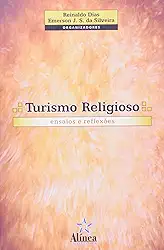 Turismo Religioso. Ensaios e Reflexões