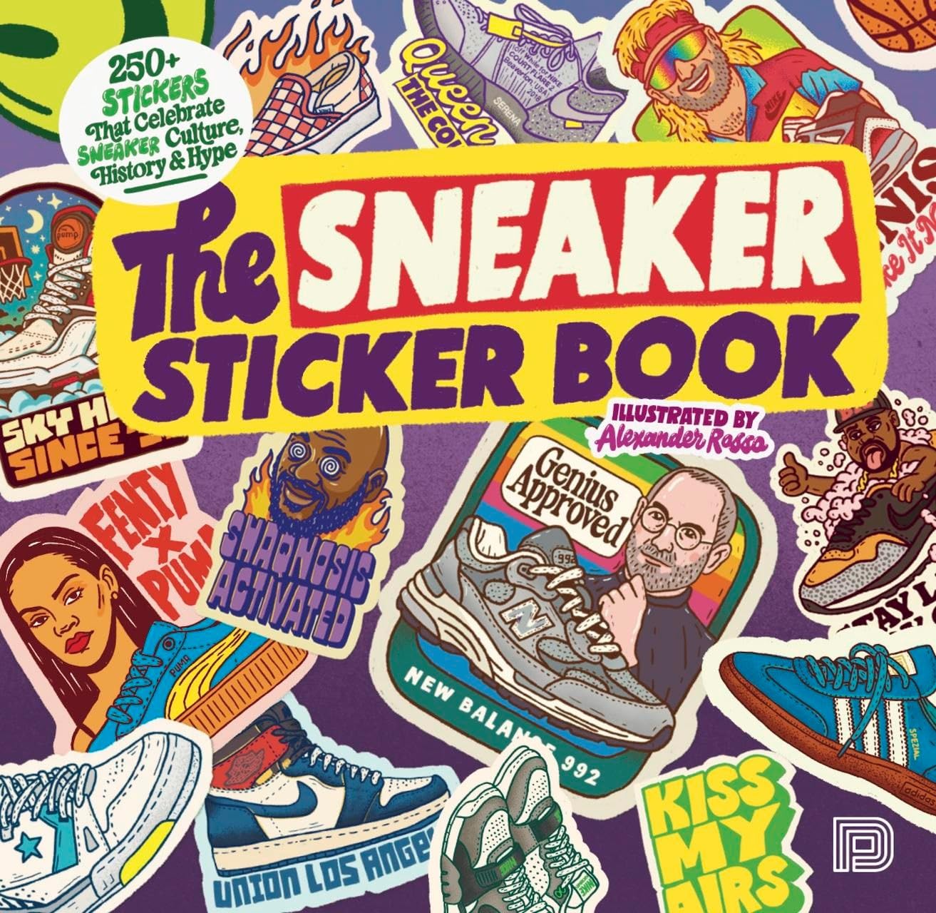 The Sneaker Sticker Book: 250+ Stickers that Celebrate Sneaker Culture, History & Hype