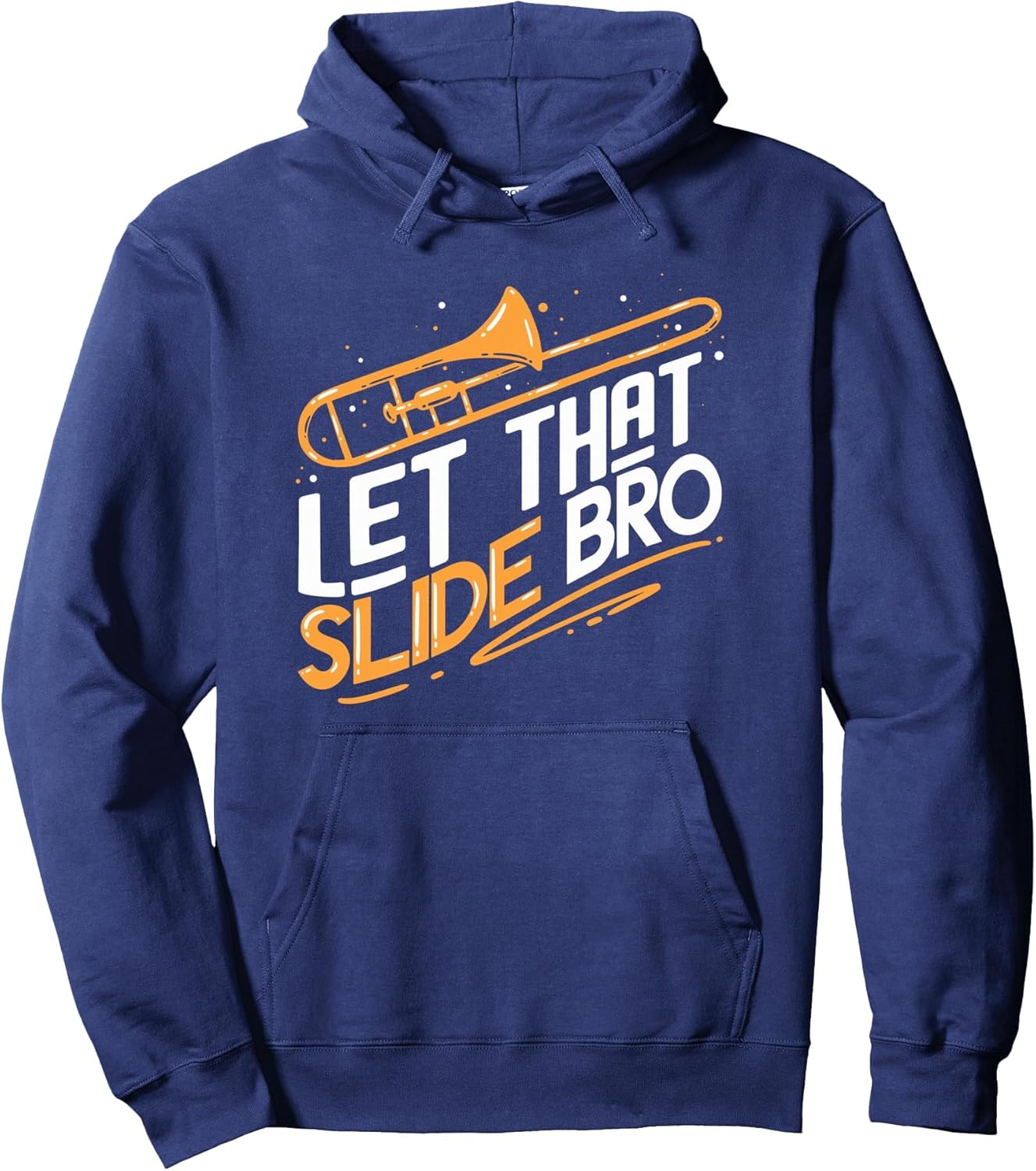 Let That Slide Bro Cool Jazz Trombone Sayings Pullover Hoodie